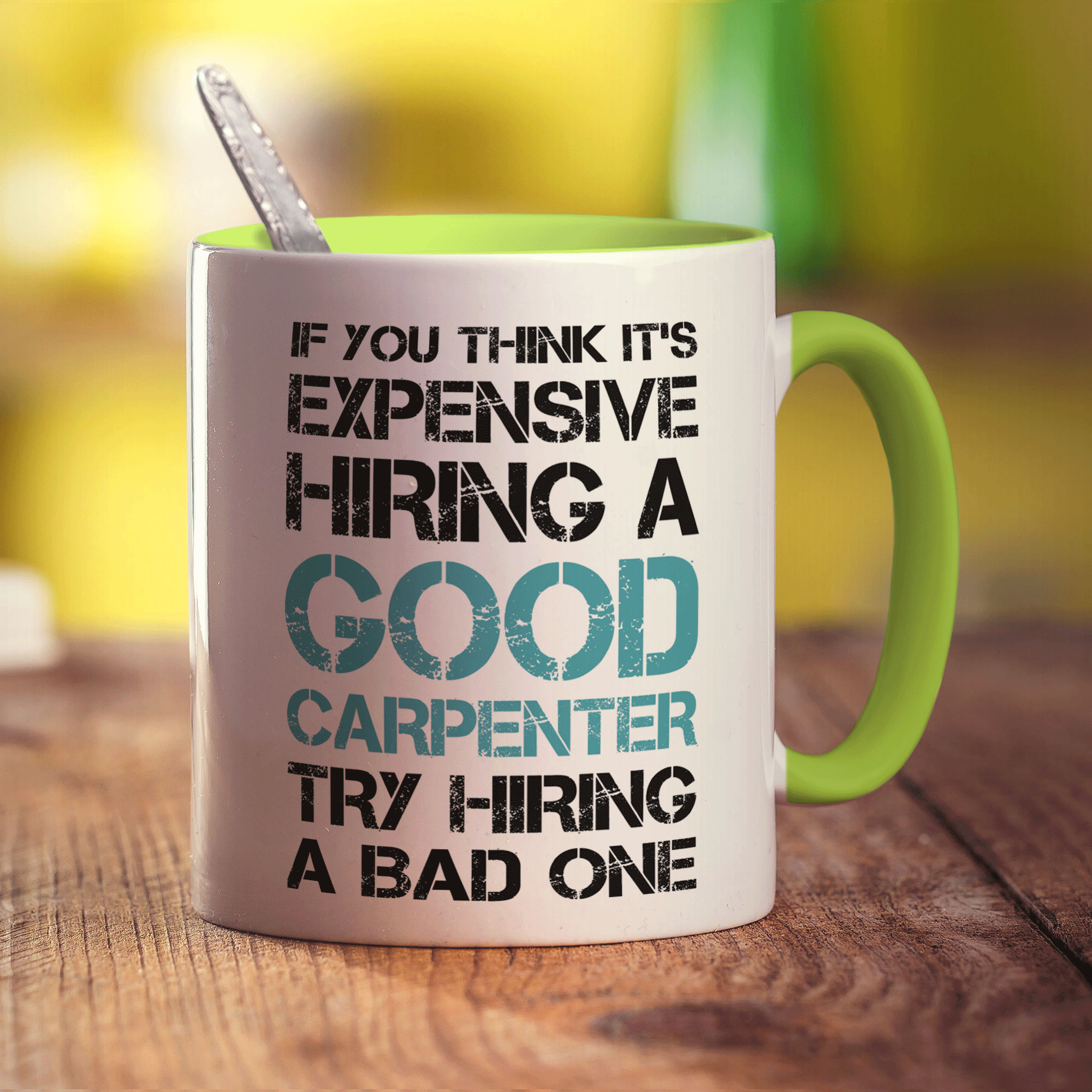 If You Think It's Expensive Hiring a Good Carpenter Try Hiring a Bad One Mug - Standard 330ml (11oz) / Green