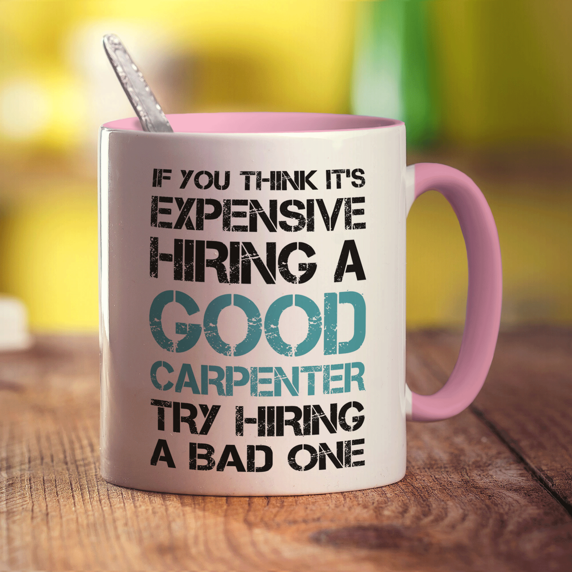 If You Think It's Expensive Hiring a Good Carpenter Try Hiring a Bad One Mug - Standard 330ml (11oz) / Pink