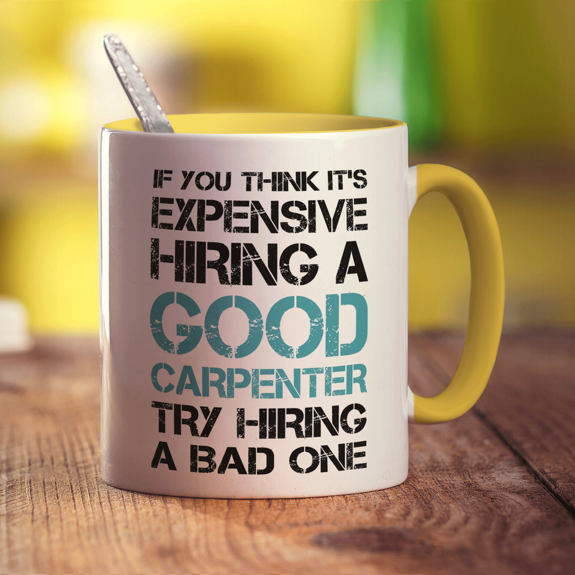 If You Think It's Expensive Hiring a Good Carpenter Try Hiring a Bad One Mug - Standard 330ml (11oz) / Yellow