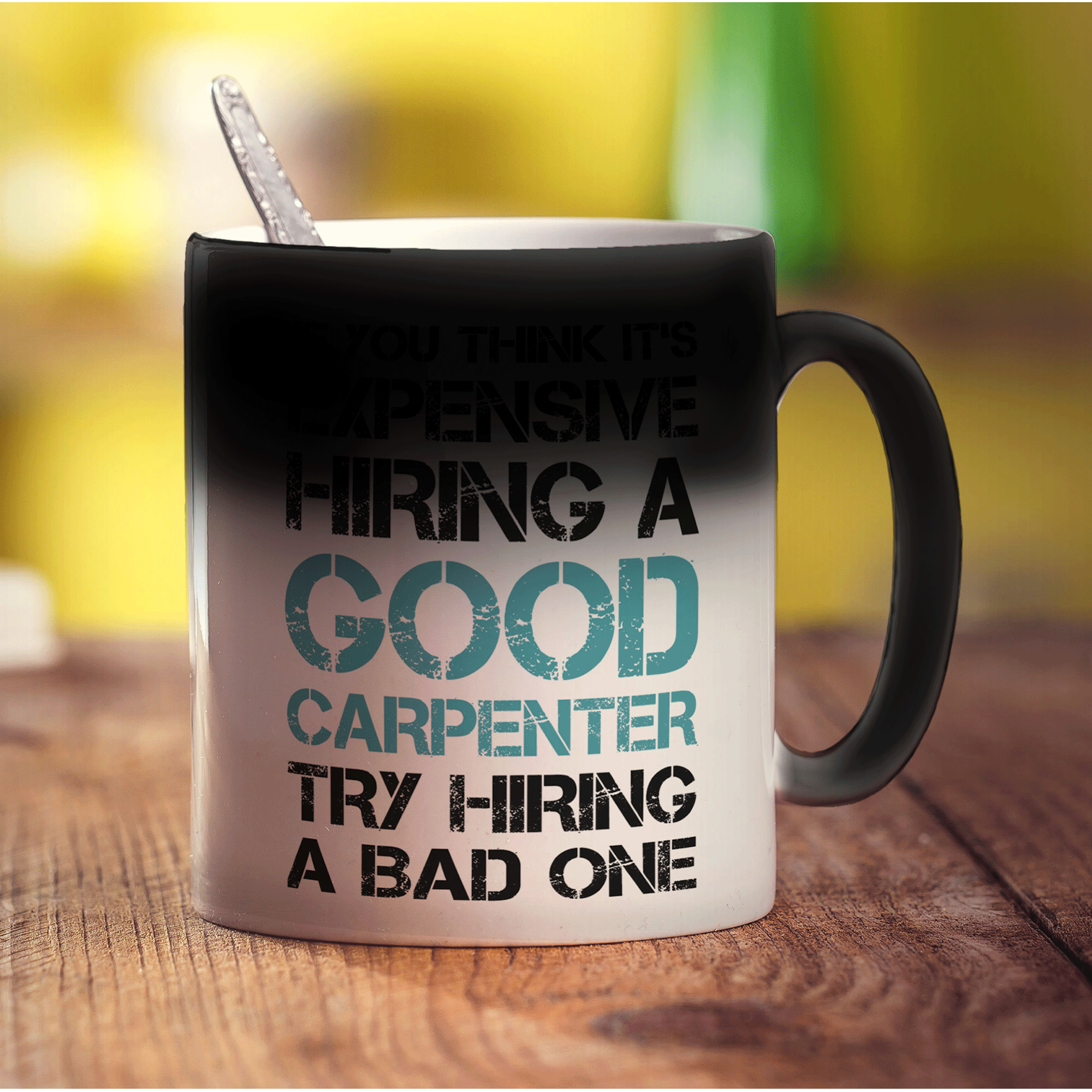 If You Think It's Expensive Hiring a Good Carpenter Try Hiring a Bad One Mug - Standard 330ml (11oz) / Magic Mug
