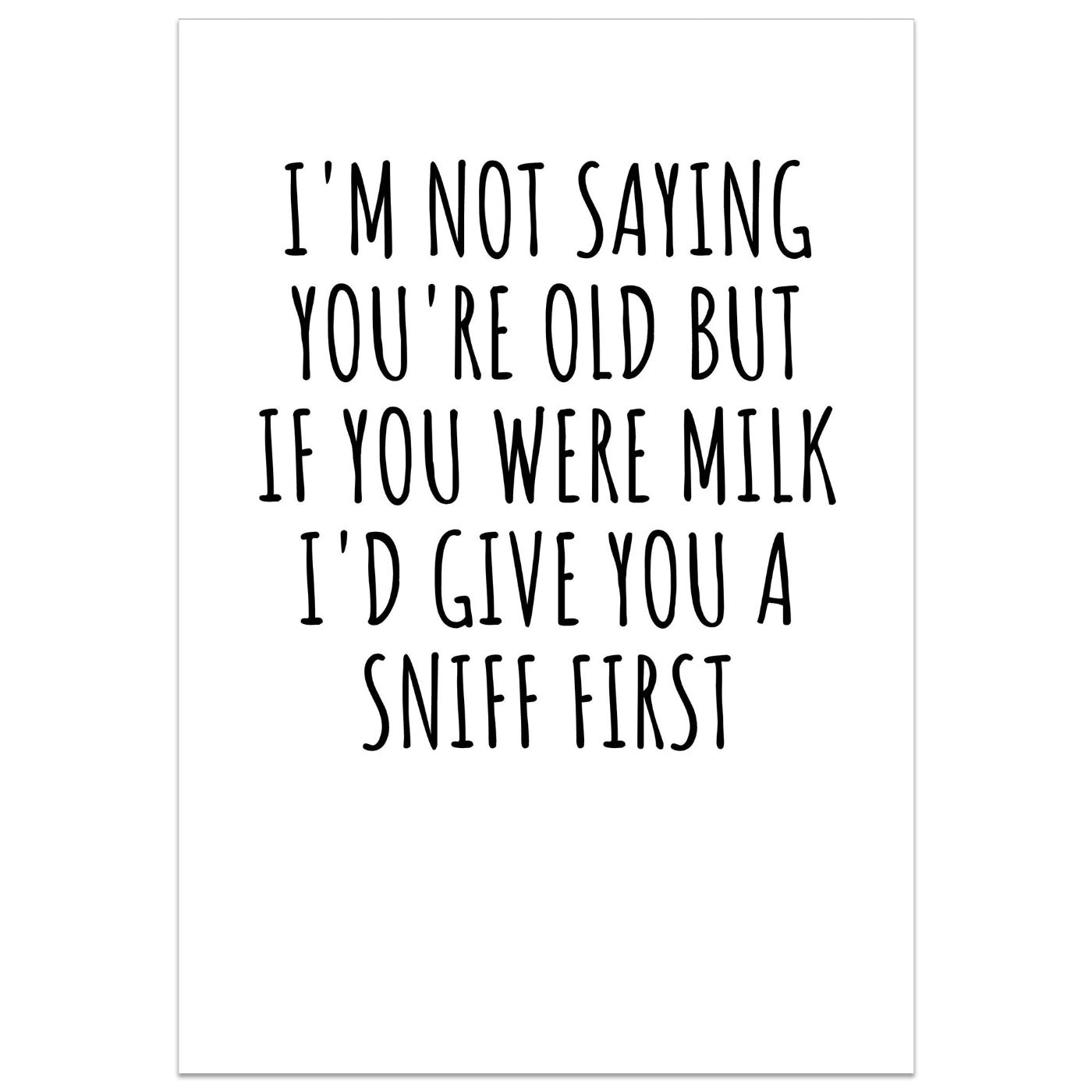 I'm Not Saying You're Old But Card