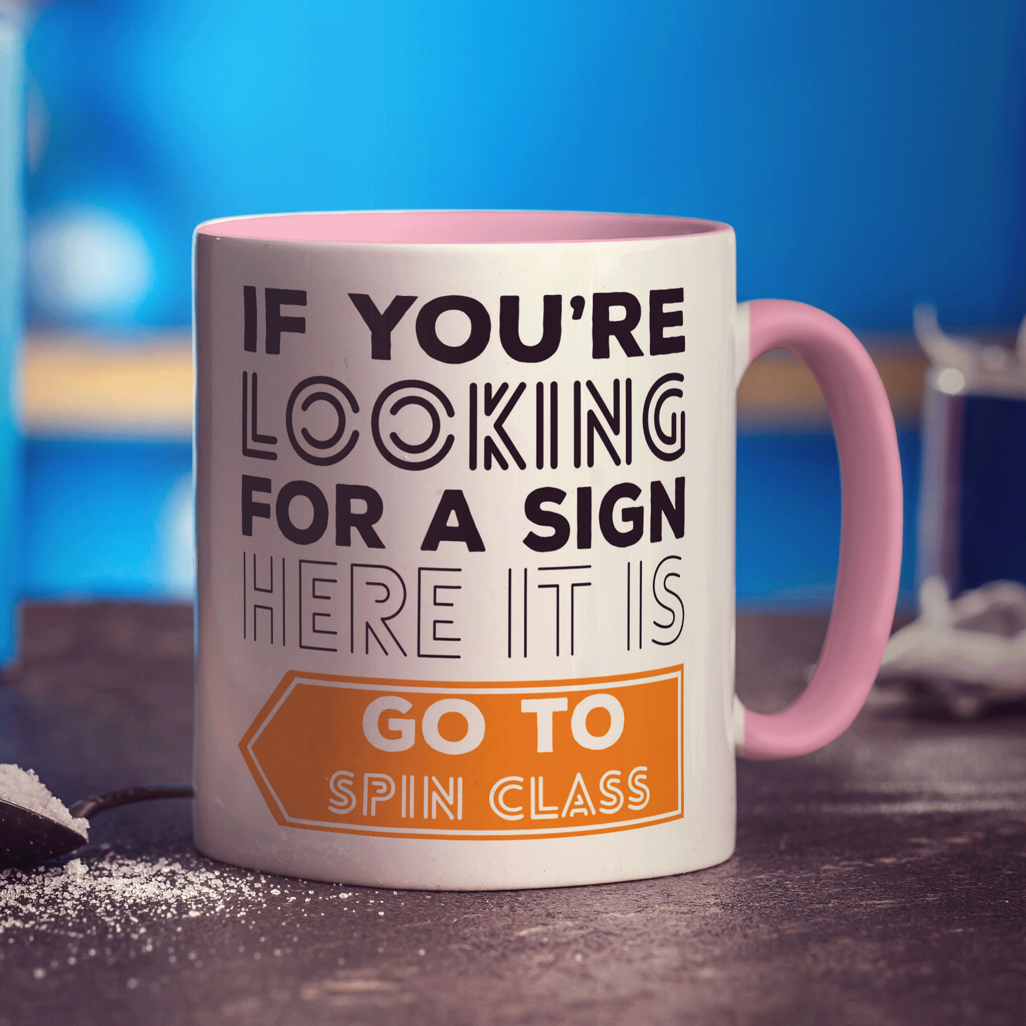 If You're Looking For a Sign Here It Is Go To Spin Class Mug - Standard 330ml (11oz) / Pink