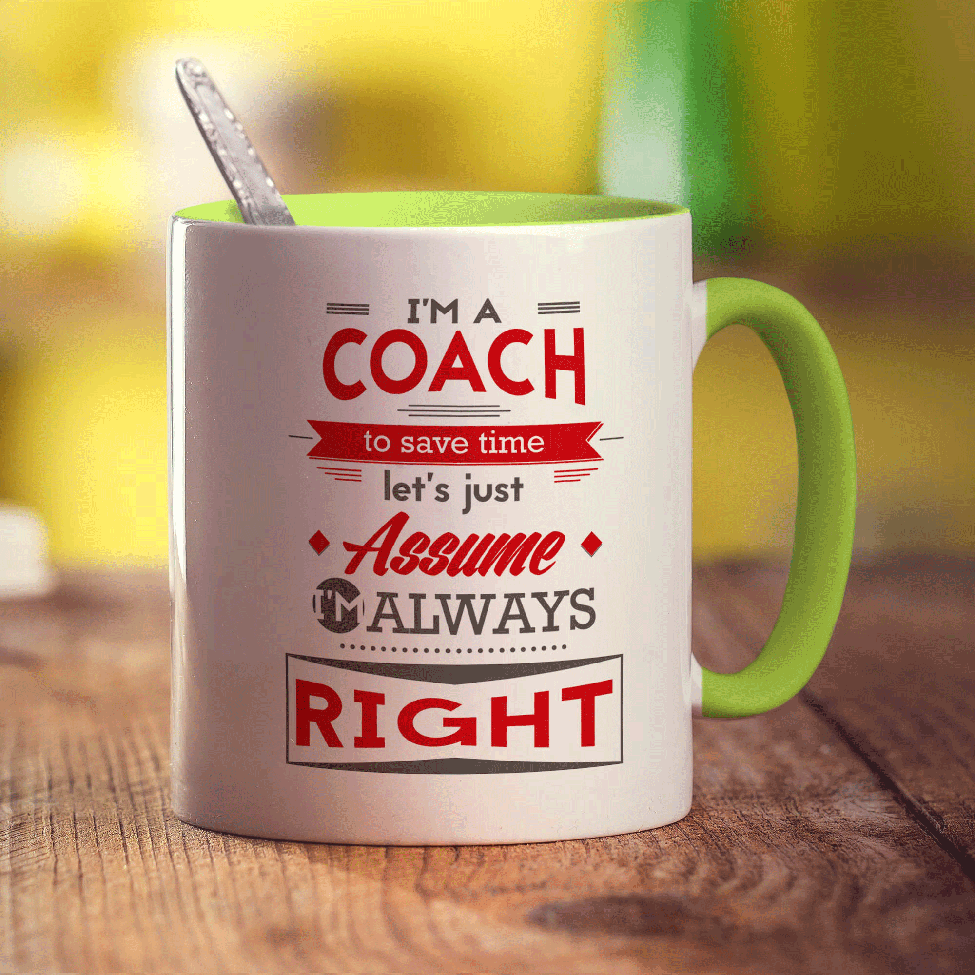 I'm a Coach To Save Time Let's Just Assume I'm Always Right Mug