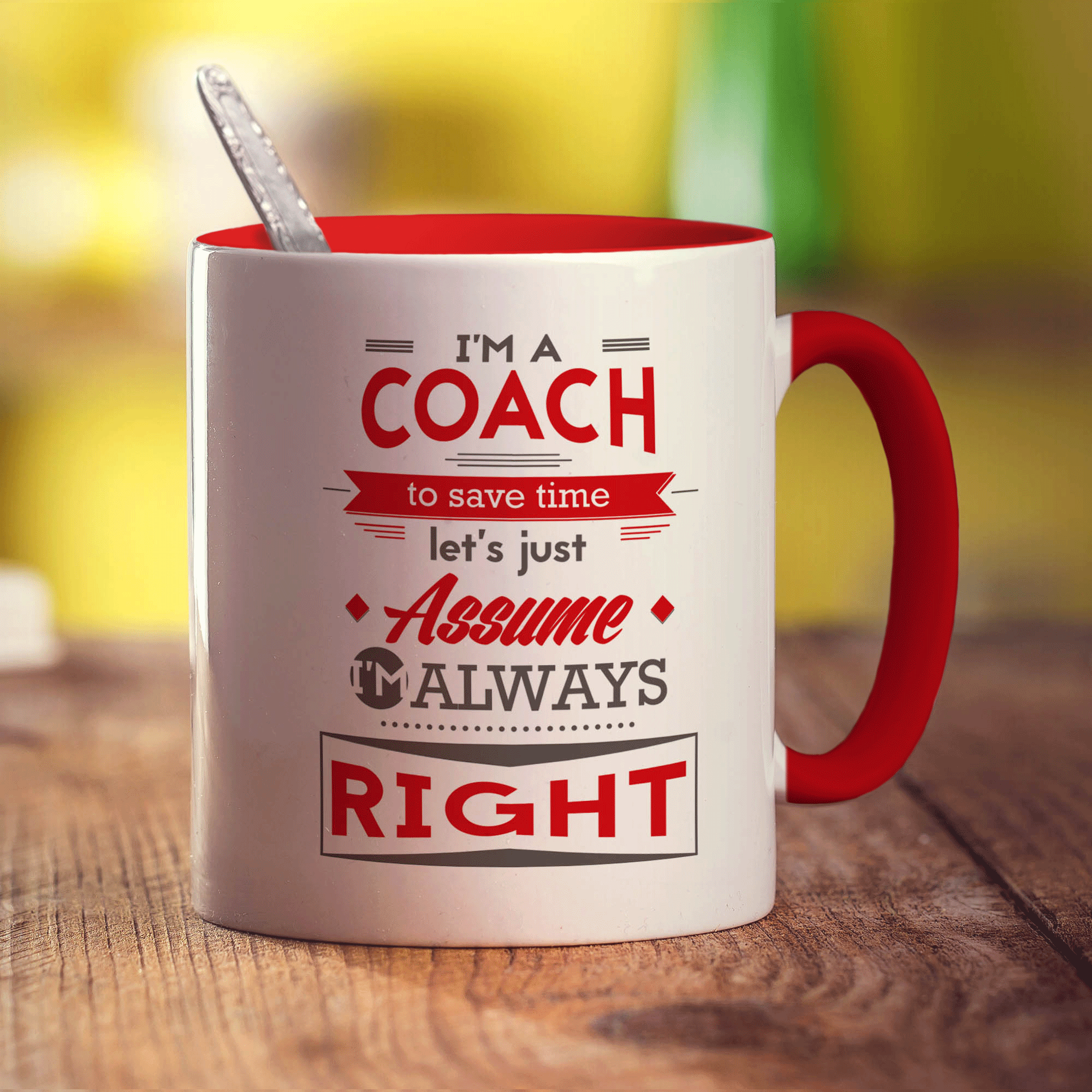 I'm a Coach To Save Time Let's Just Assume I'm Always Right Mug