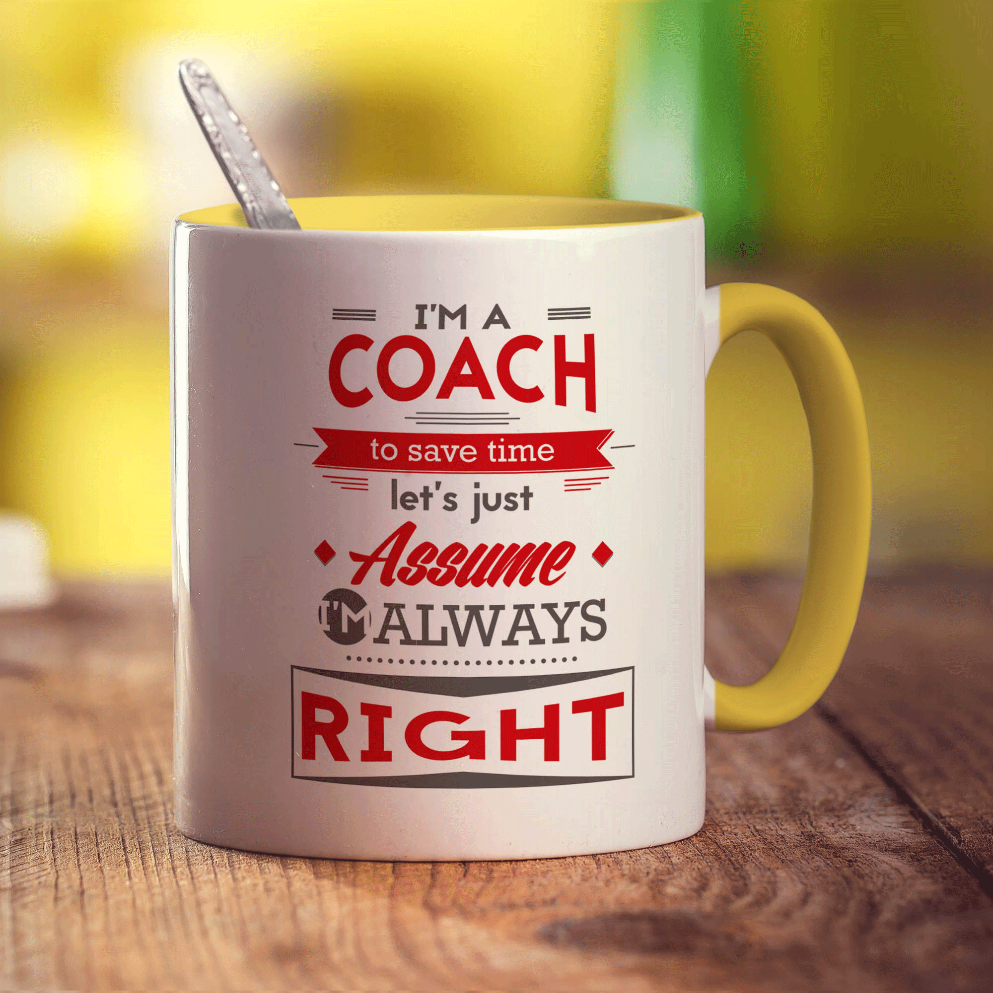 I'm a Coach To Save Time Let's Just Assume I'm Always Right Mug