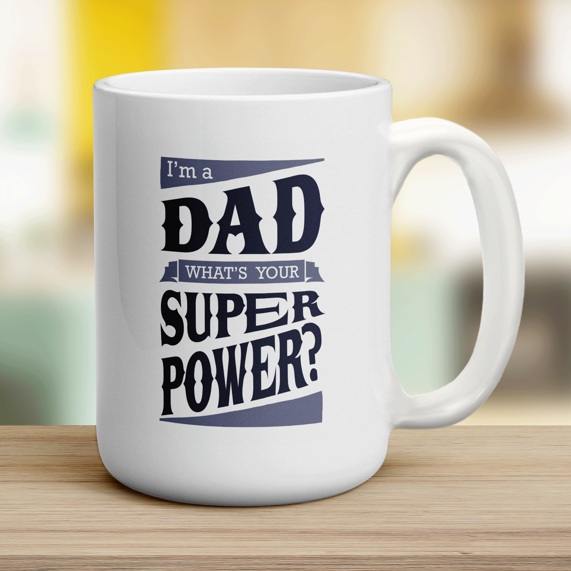 I'm a Dad What's Your Super Power Mug