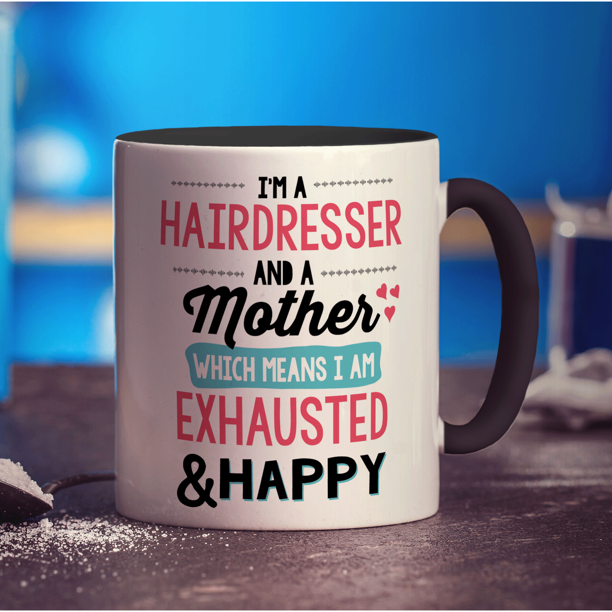 I'm a Hairdresser And A Mother Which Means I Am Exhausted & Happy Mug - Standard 330ml (11oz) / Black