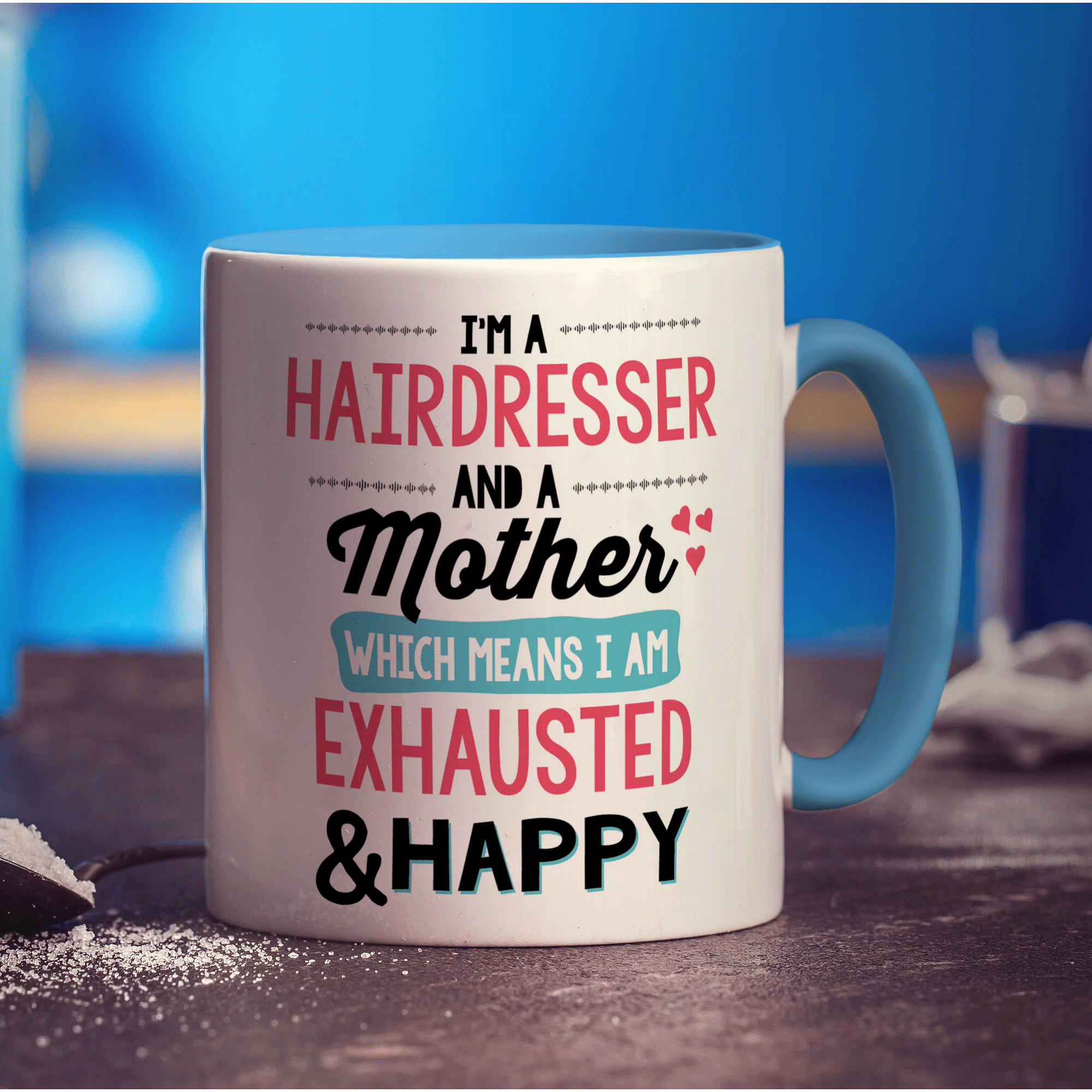 I'm a Hairdresser And A Mother Which Means I Am Exhausted & Happy Mug - Standard 330ml (11oz) / Blue