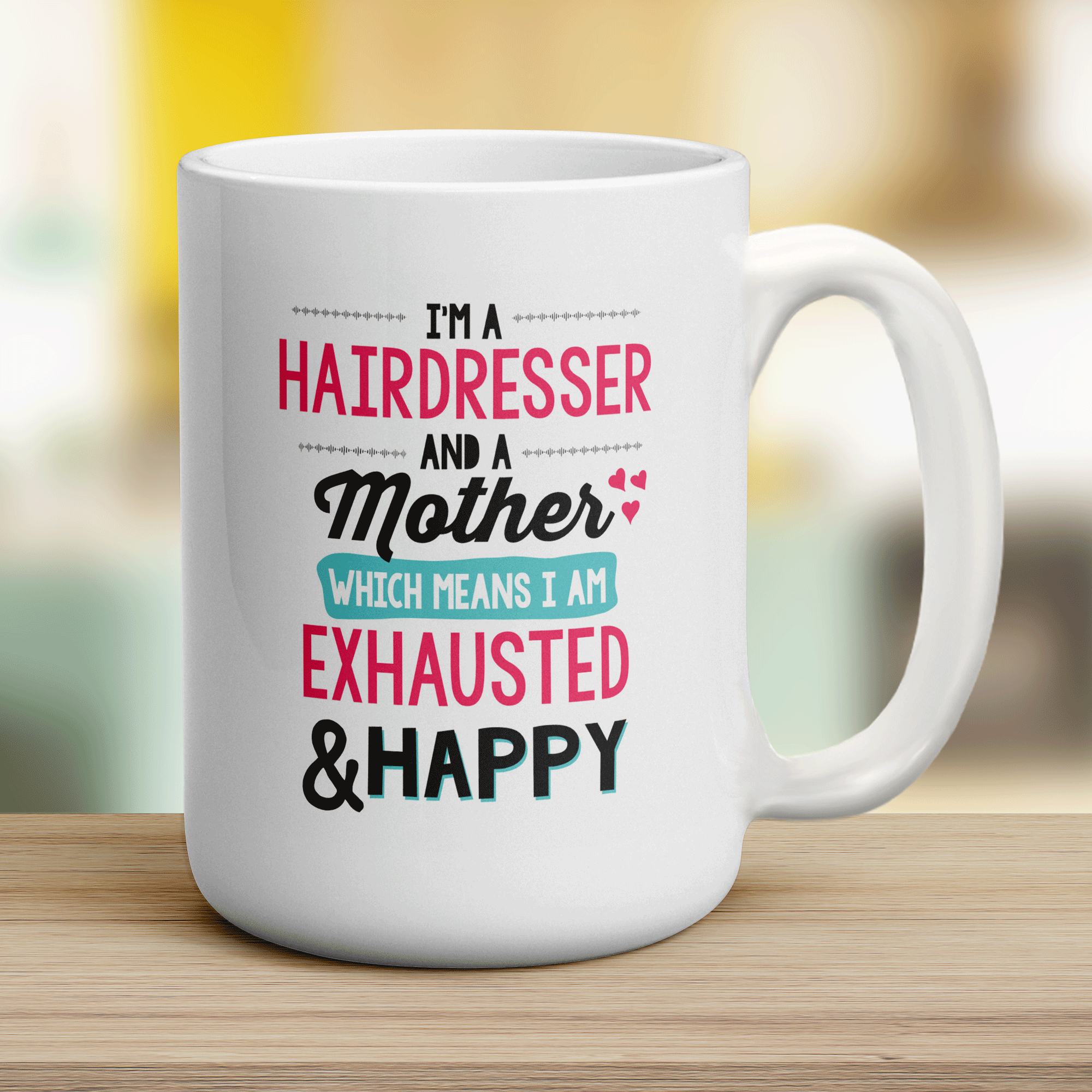 I'm a Hairdresser And A Mother Which Means I Am Exhausted & Happy Mug - Jumbo 440ml (15oz) / White