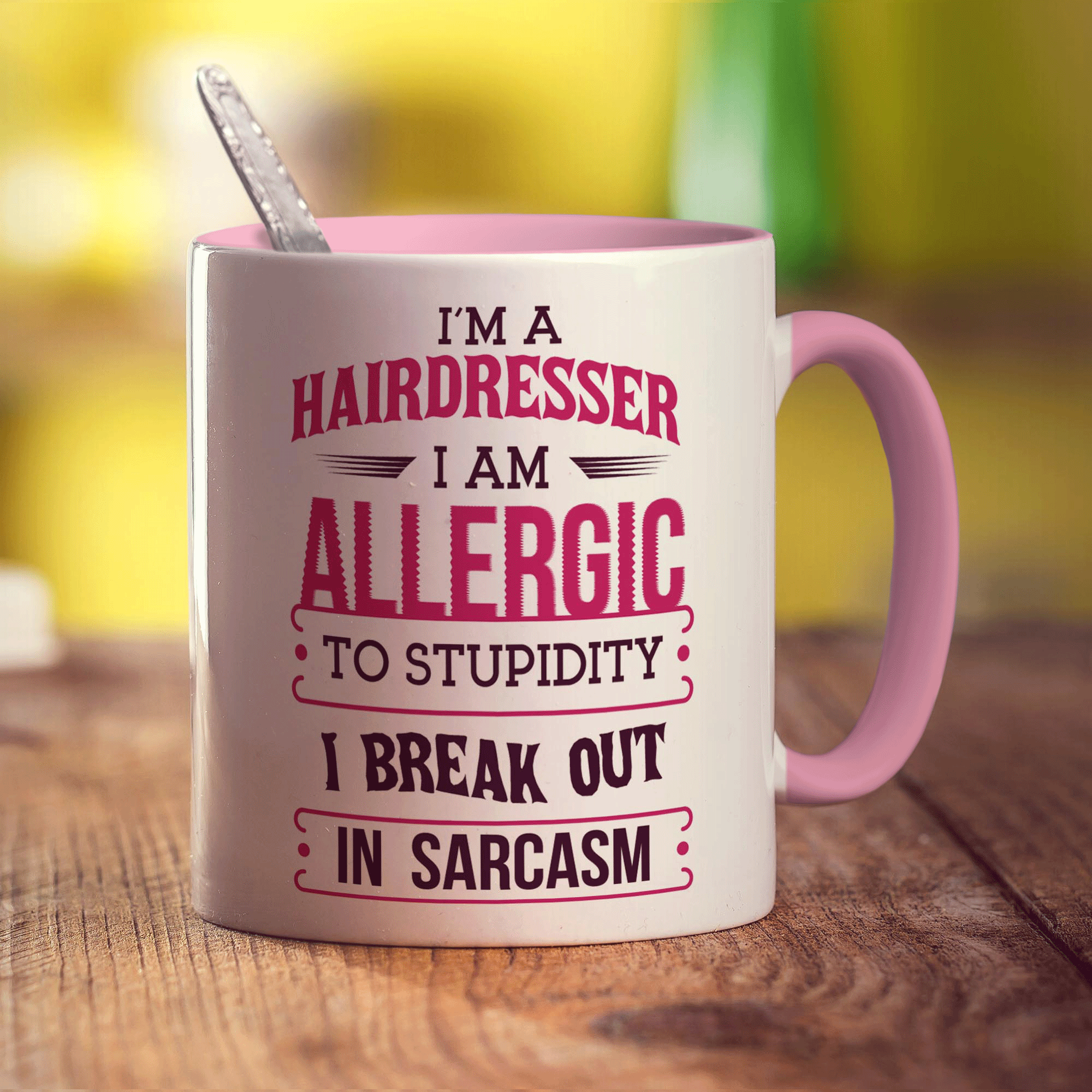 I'm a Hairdresser I am Allergic To Stupidity I Break Out in Sarcasm Mug