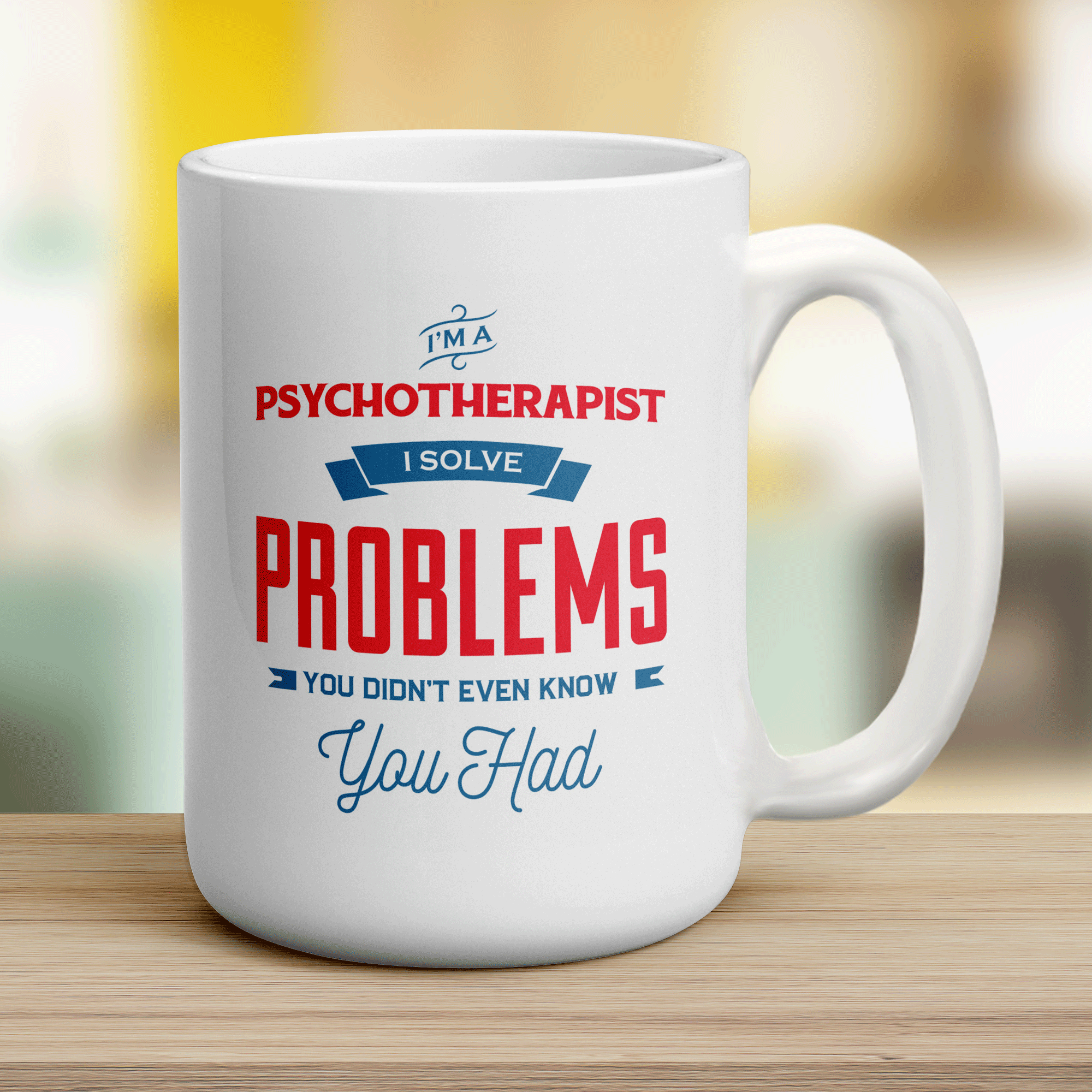 I'm a Psychotherapist I Solve Problems You Didn't Even Know You Had Mug - Jumbo 440ml (15oz) / White