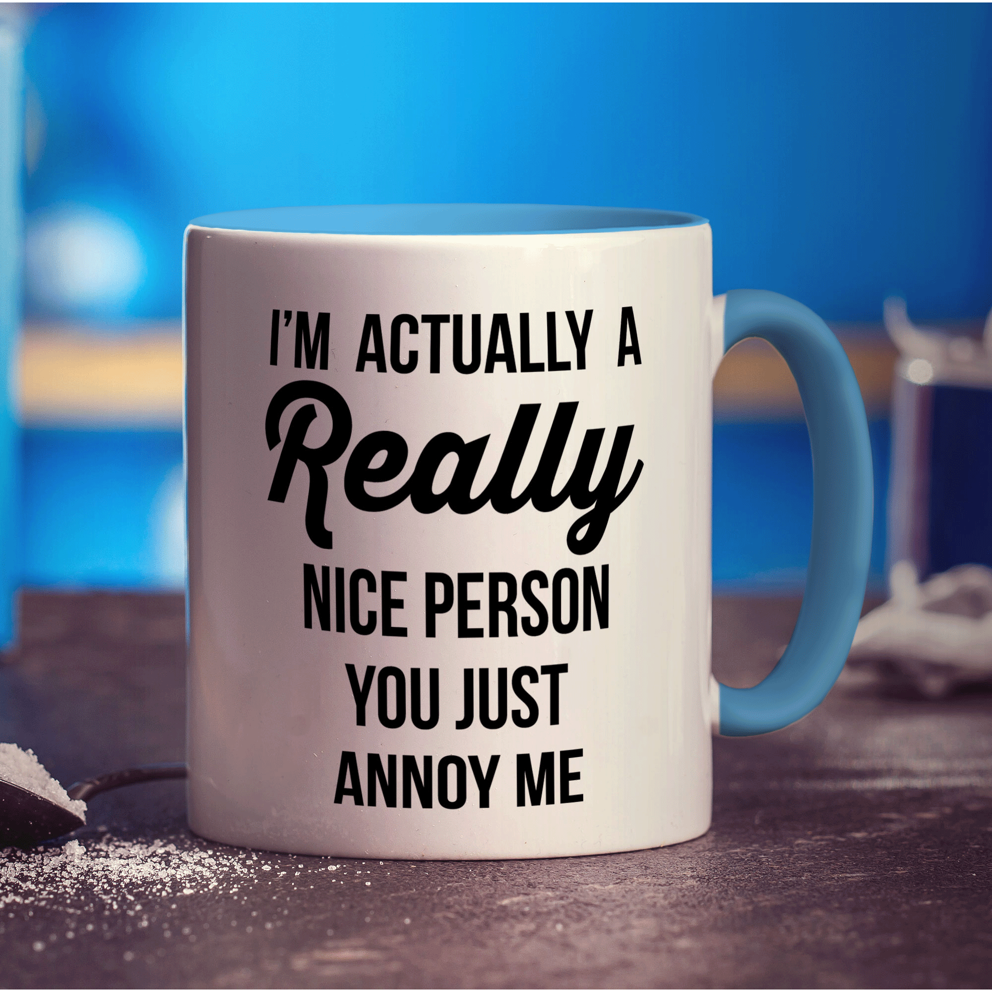 I'm Actually a Really Nice Person You Just Annoy Me Mug - Standard 330ml (11oz) / Blue