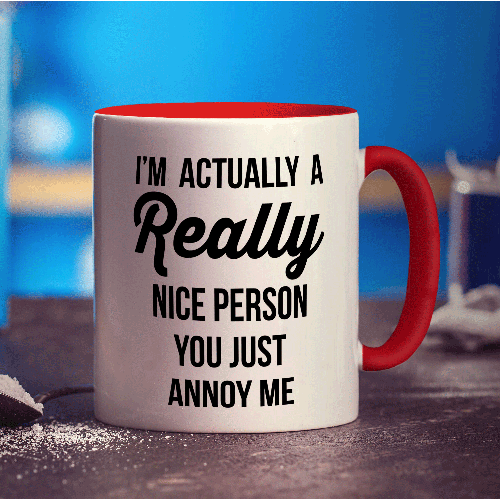 I'm Actually a Really Nice Person You Just Annoy Me Mug - Standard 330ml (11oz) / Red