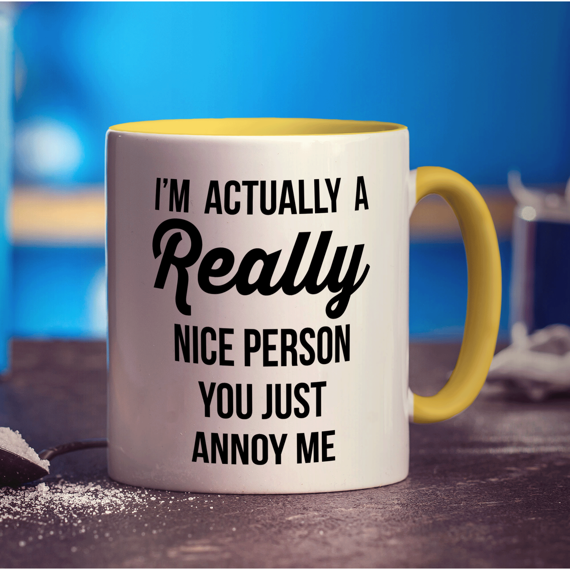 I'm Actually a Really Nice Person You Just Annoy Me Mug - Standard 330ml (11oz) / Yellow