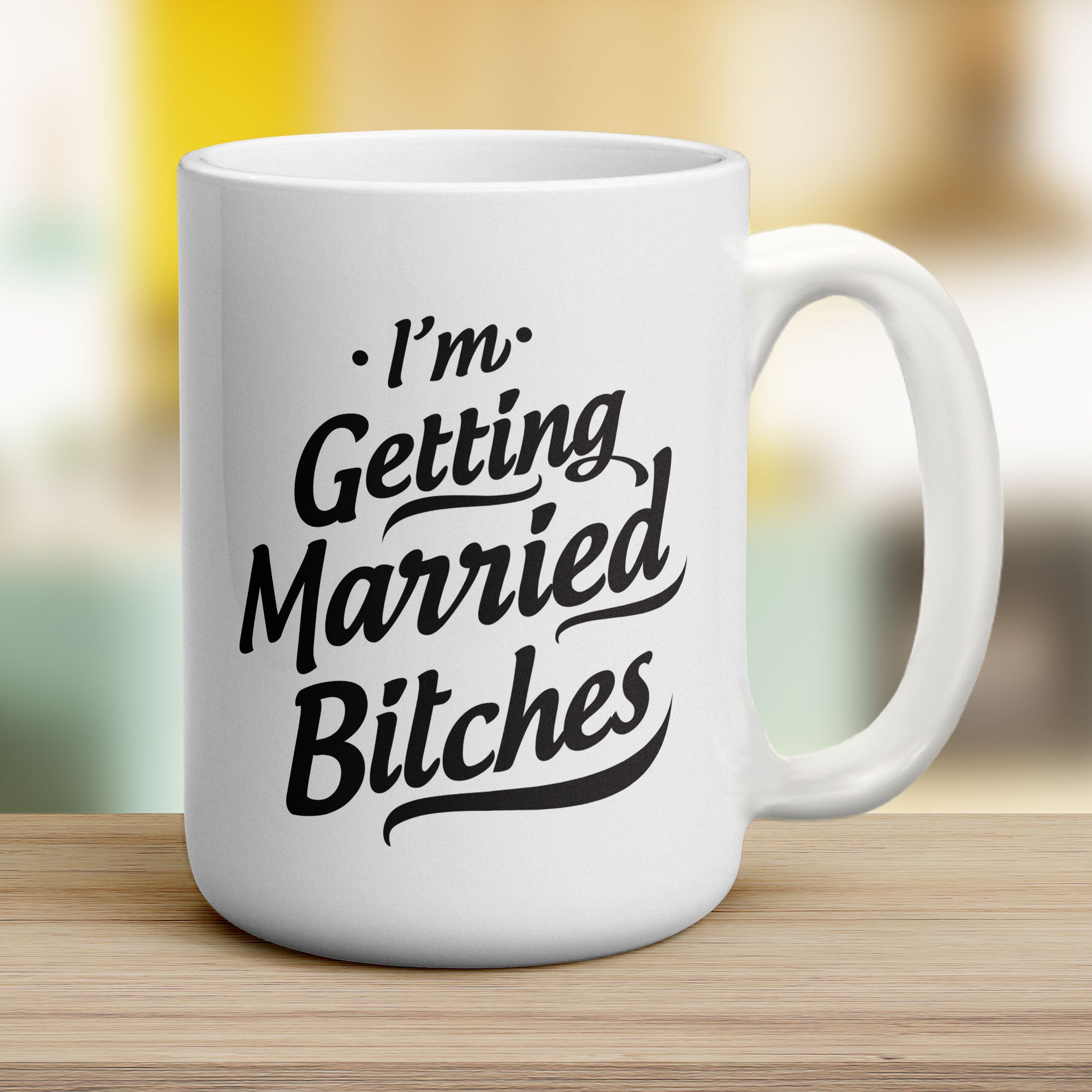 I'm Getting Married Bitches Mug