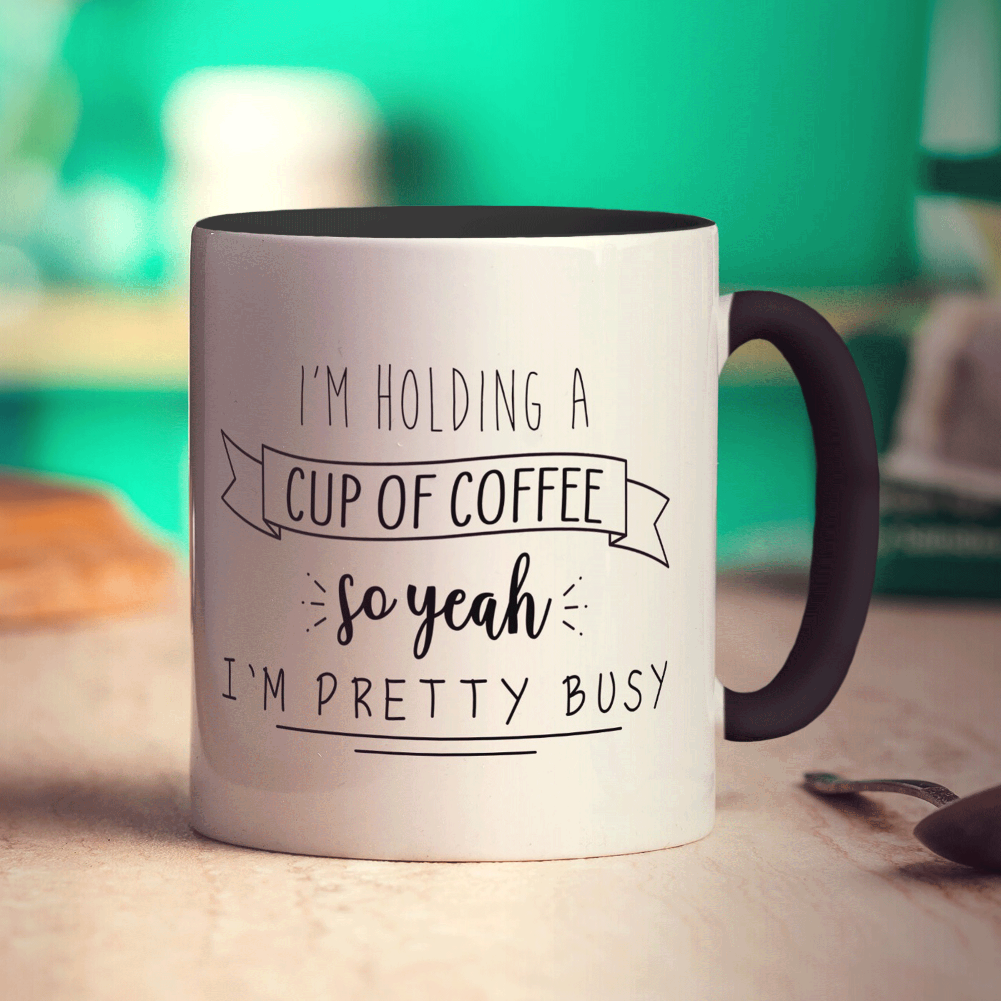 I'm Holding a Cup of Coffee so Yeah I'm Pretty Busy Mug