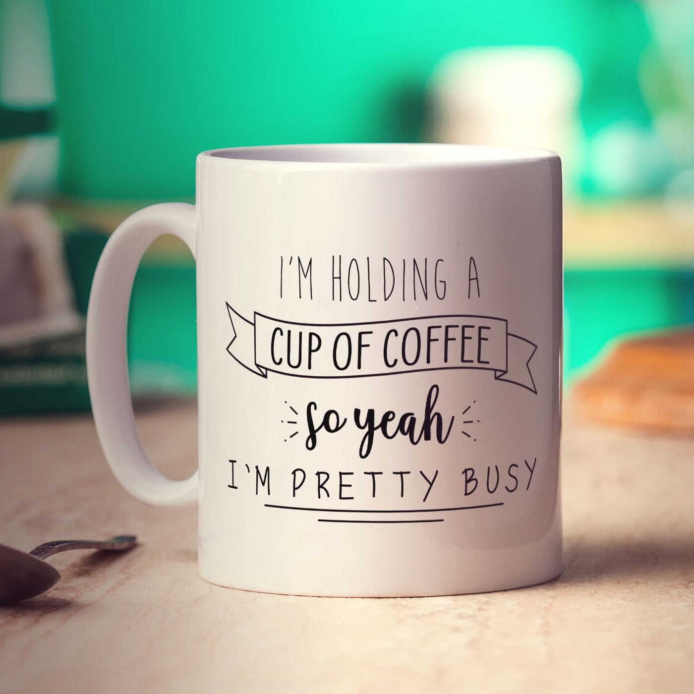 I'm Holding a Cup of Coffee so Yeah I'm Pretty Busy Mug