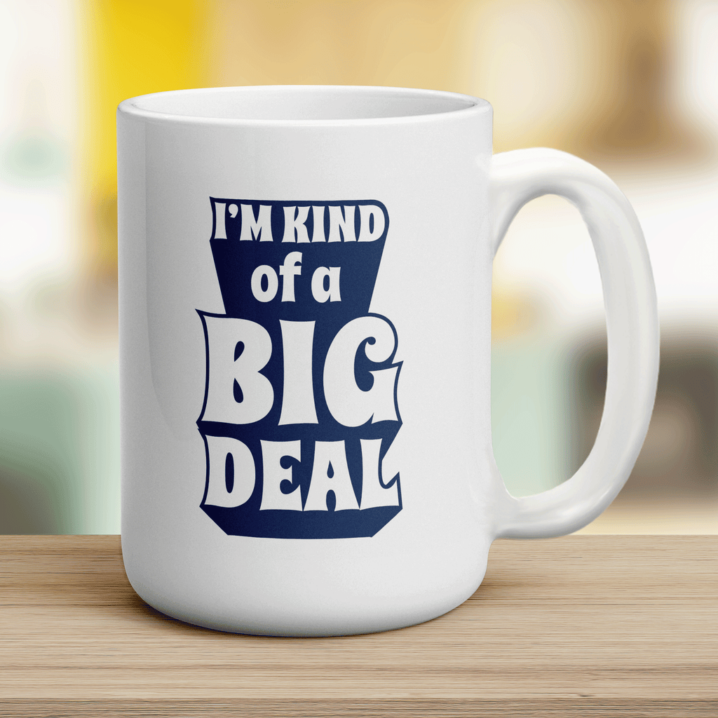 I'm Kind of a Big Deal Mug - Jumbo 440ml (15oz) / White