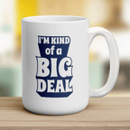 I'm Kind of a Big Deal Mug - Jumbo 440ml (15oz) / White