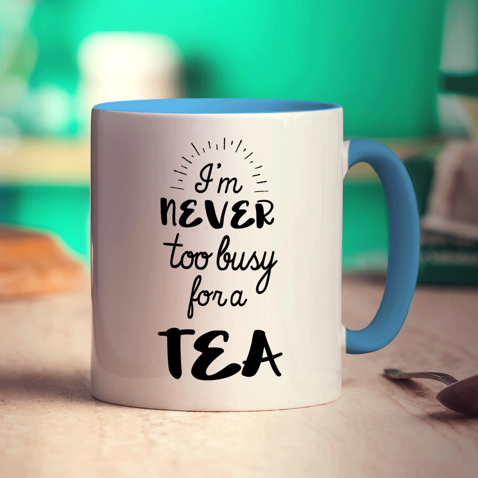 I'm Never to Busy for a Tea Mug