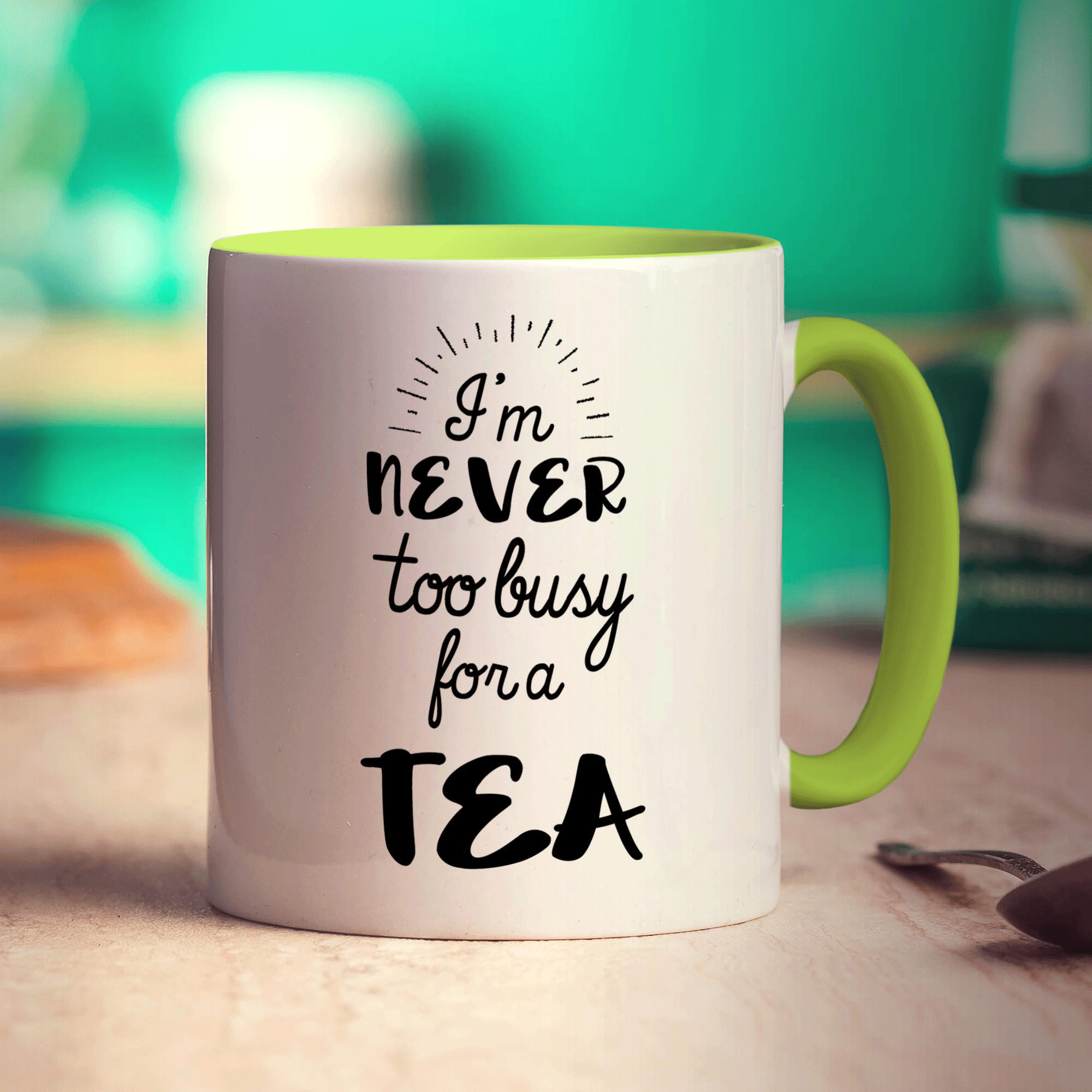 I'm Never to Busy for a Tea Mug
