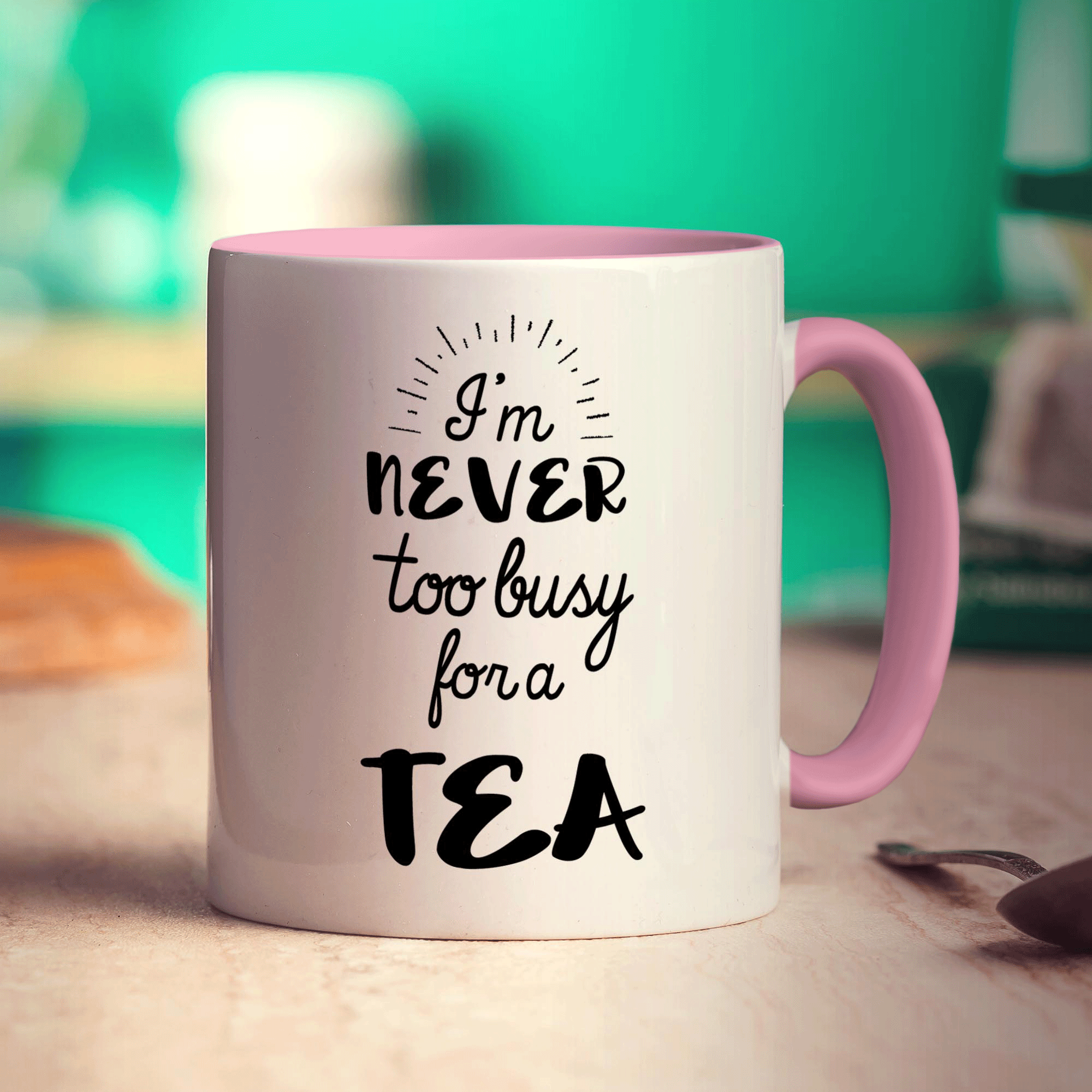 I'm Never to Busy for a Tea Mug
