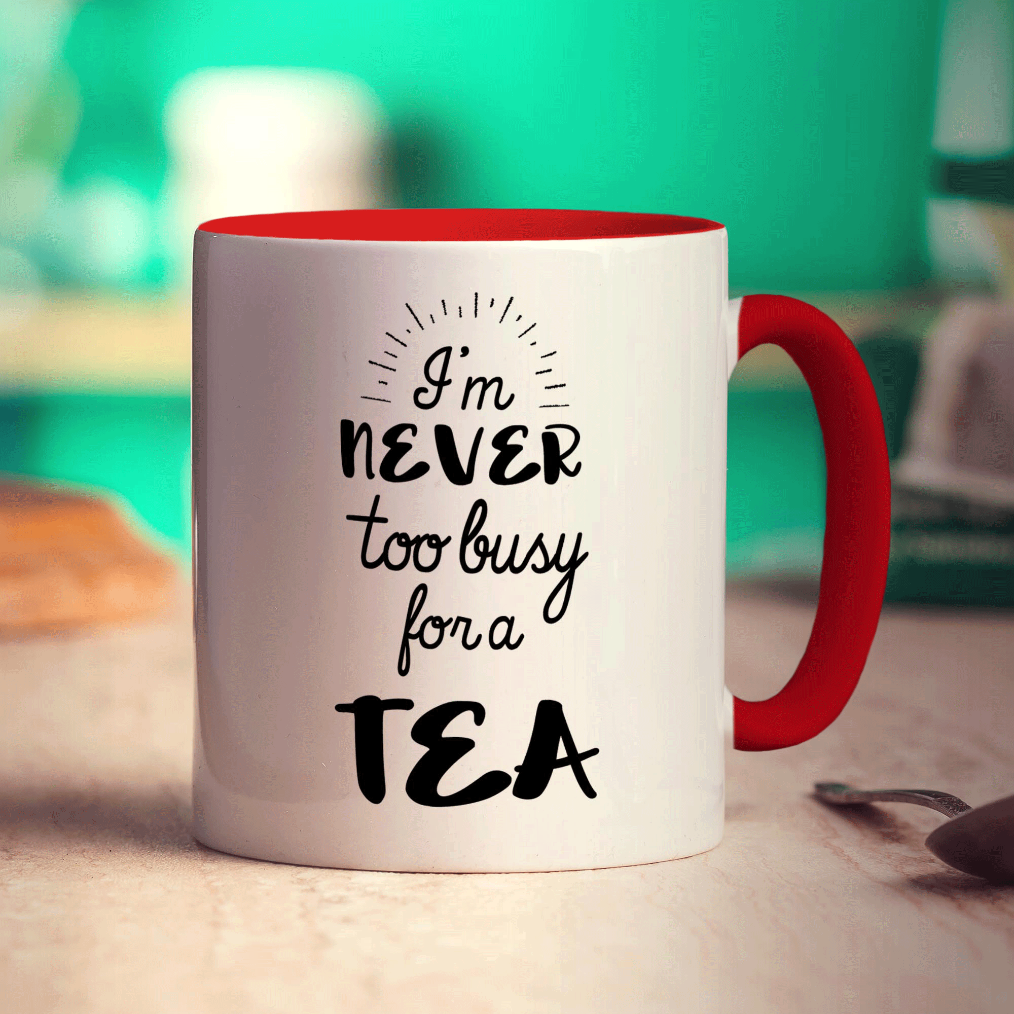 I'm Never to Busy for a Tea Mug