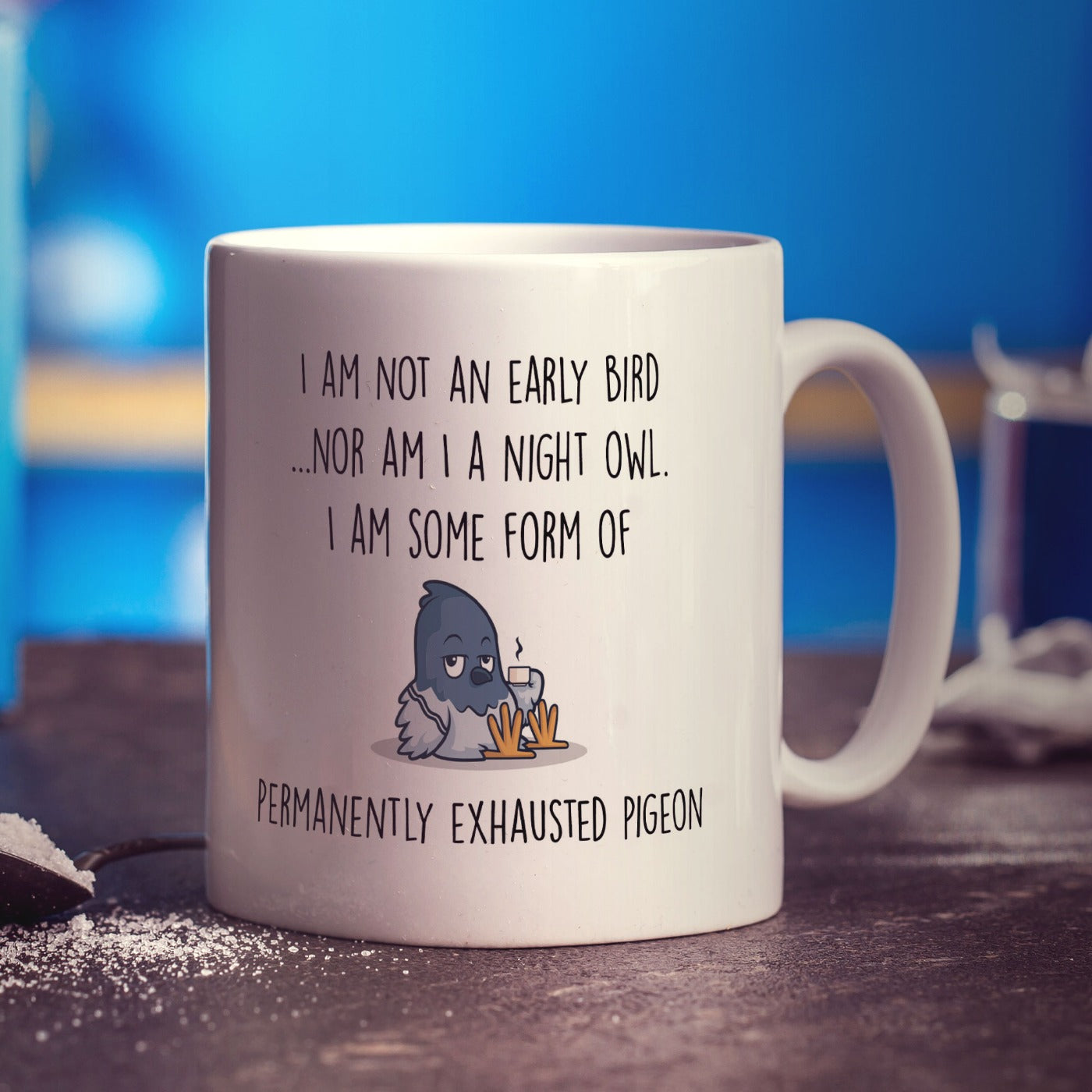 I'm not an Early Bird, I'm Some Form of Permanently Exhausted Pigeon Mug