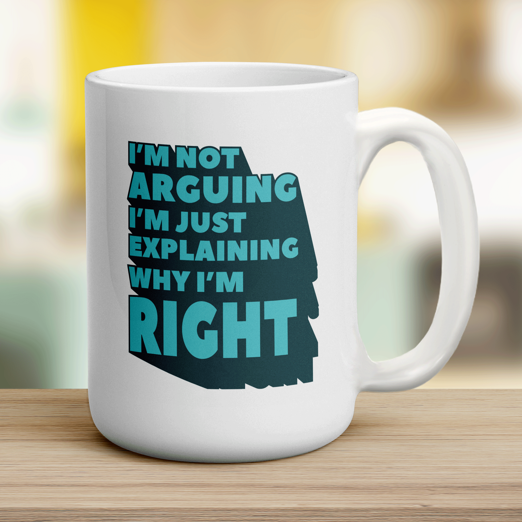 I'm Not Arguing I'm Just Explaining Why I'm Right Mug