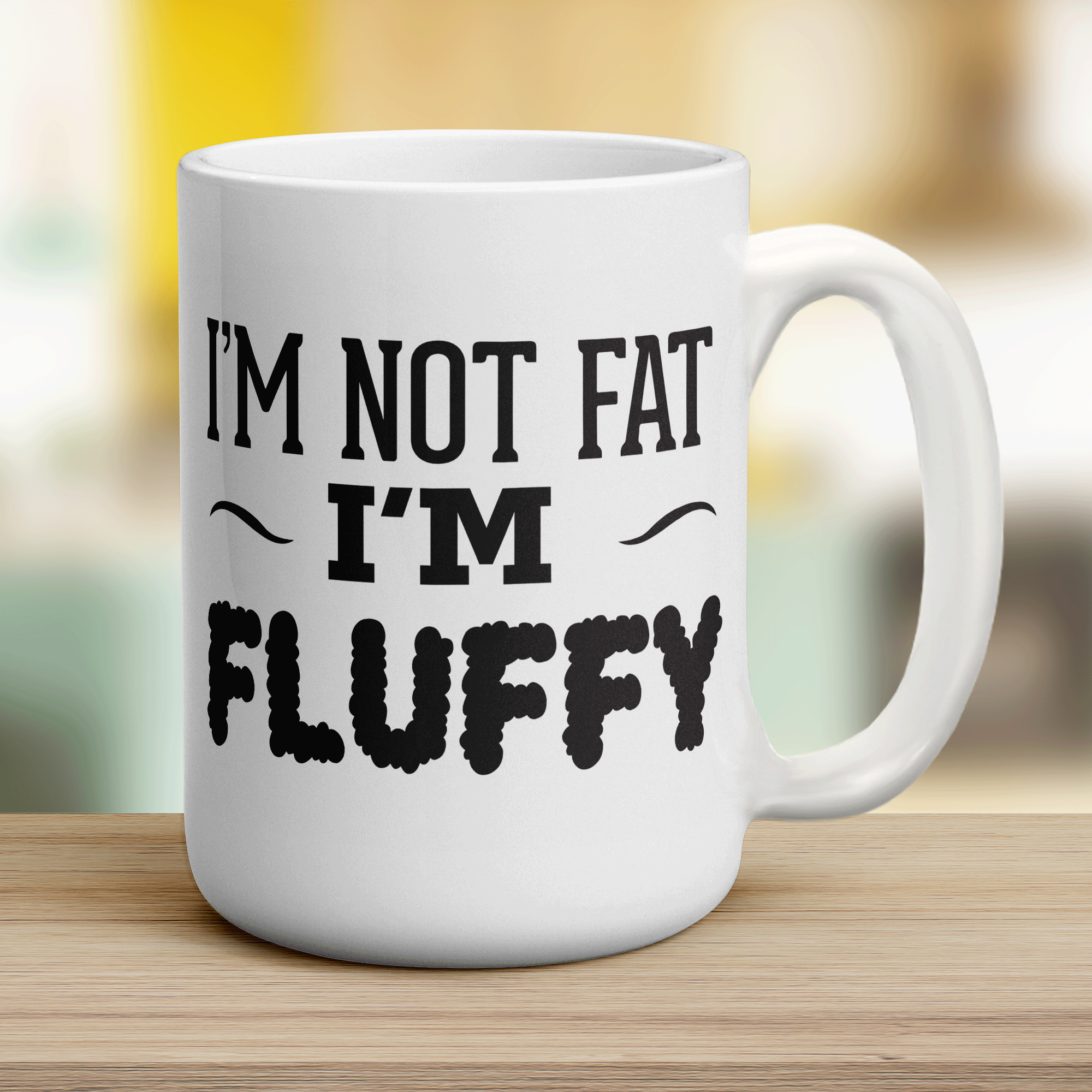 I'm Not Fat, I'm Fluffy Mug