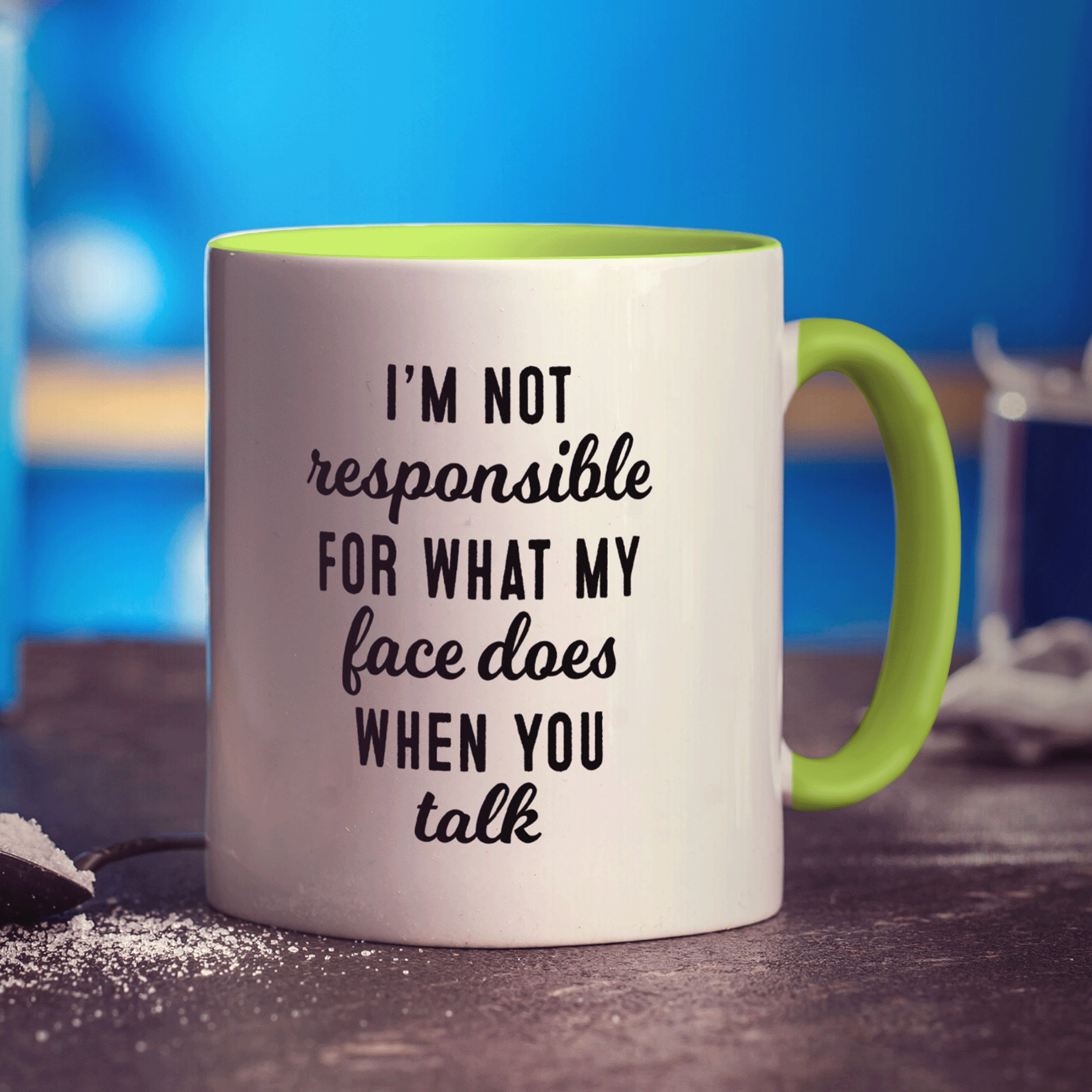 I'm not Responsible for What my Face Does when You Talk Mug