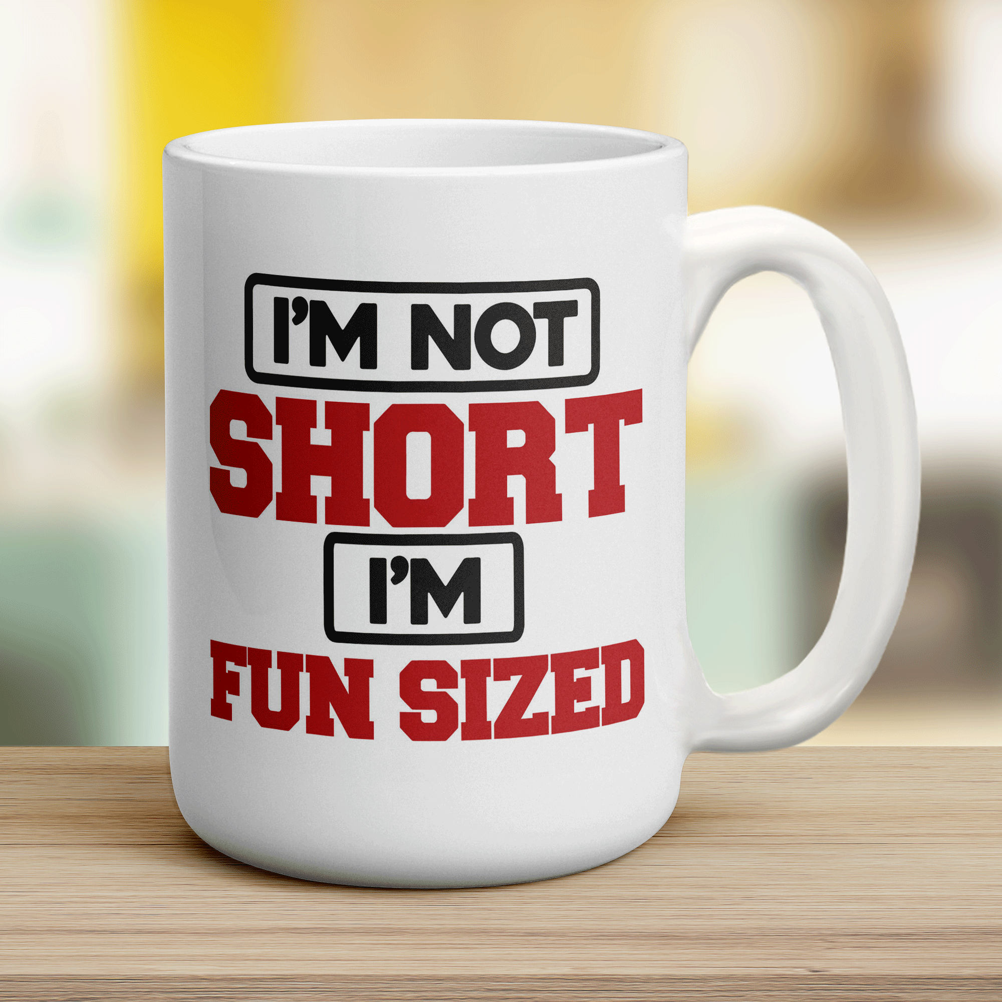 I'm Not Short I'm Fun Sized Mug