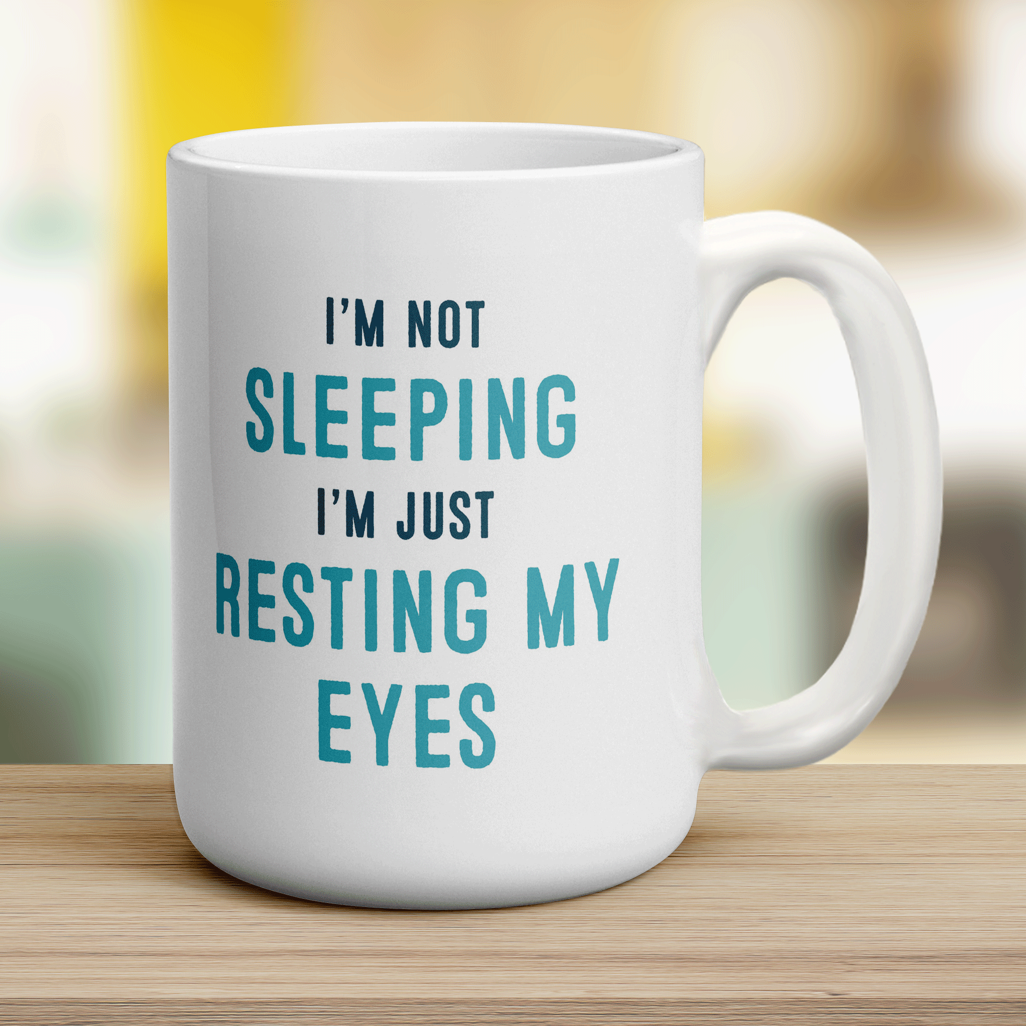 I'm not Sleeping I'm just Resting my Eyes Mug
