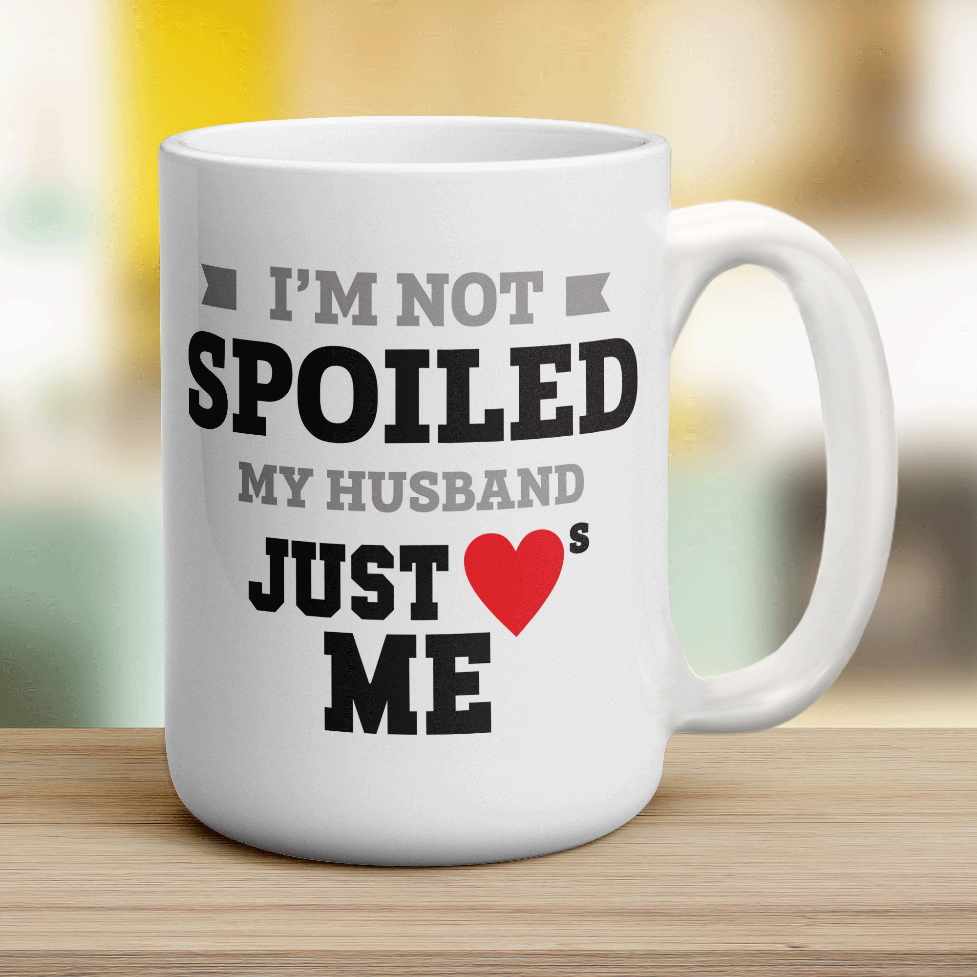 I'm Not Spoiled My Husband Just Hearts Me Mug - Jumbo 440ml (15oz) / White