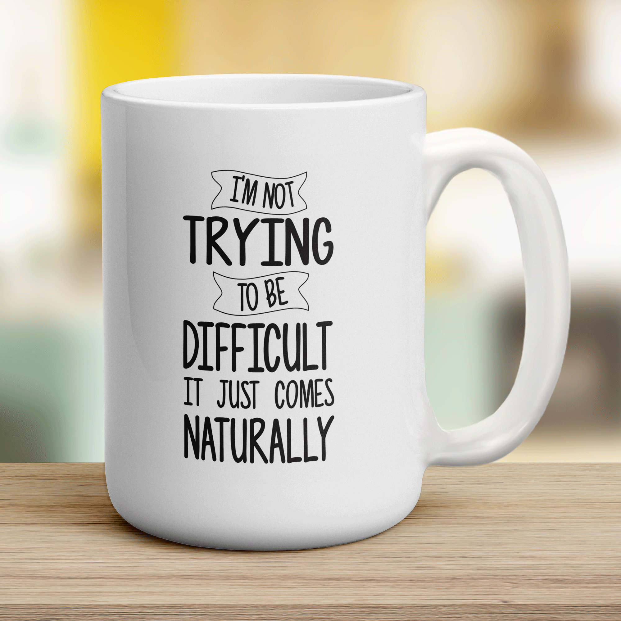 I'm Not Trying to Be Difficult It Just Comes Naturally Mug - Jumbo 440ml (15oz) / White