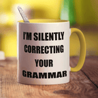 I'm Silently Correcting Your Grammar Mug - Standard 330ml (11oz) / Yellow