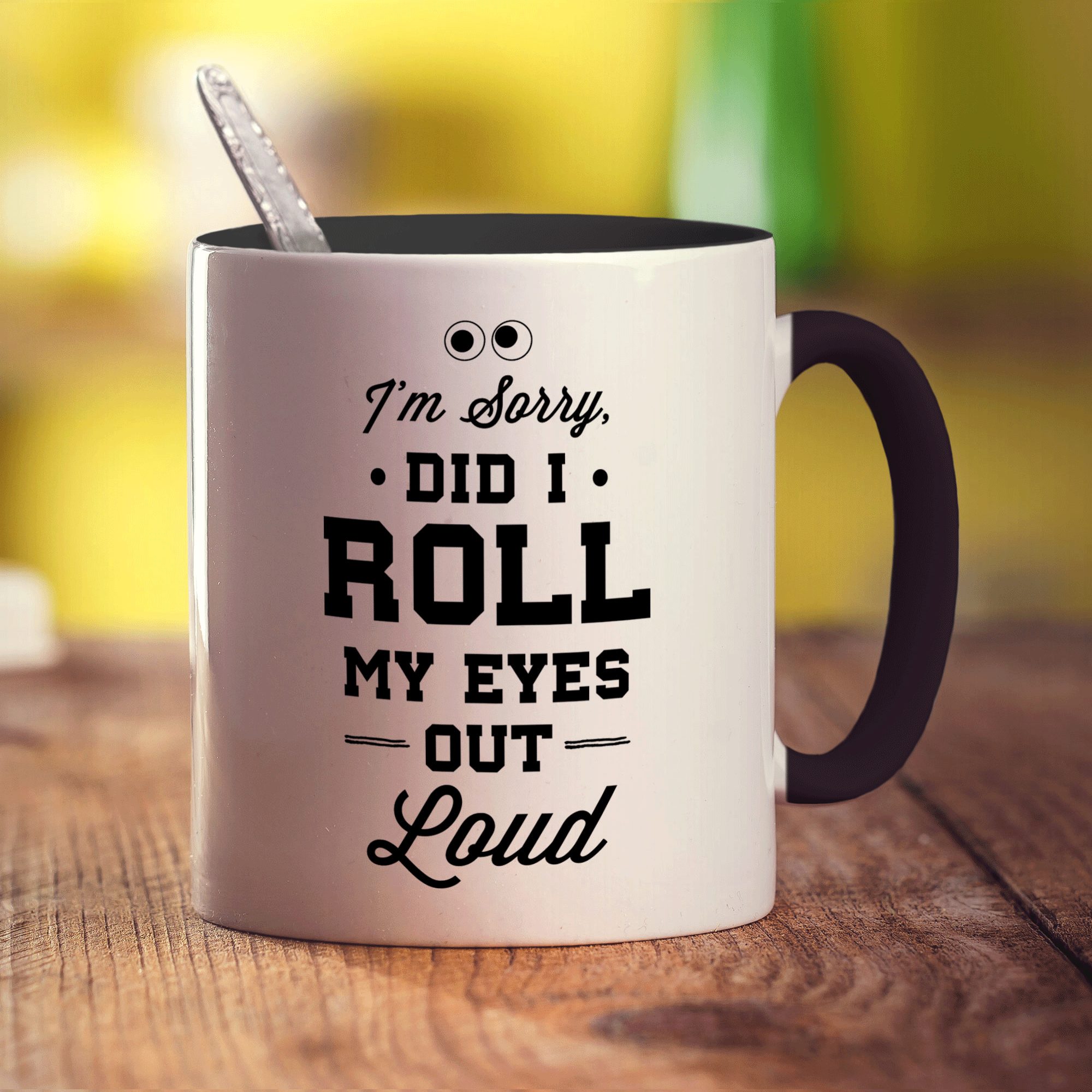 I'm Sorry Did I Roll My eyes Out Loud Mug