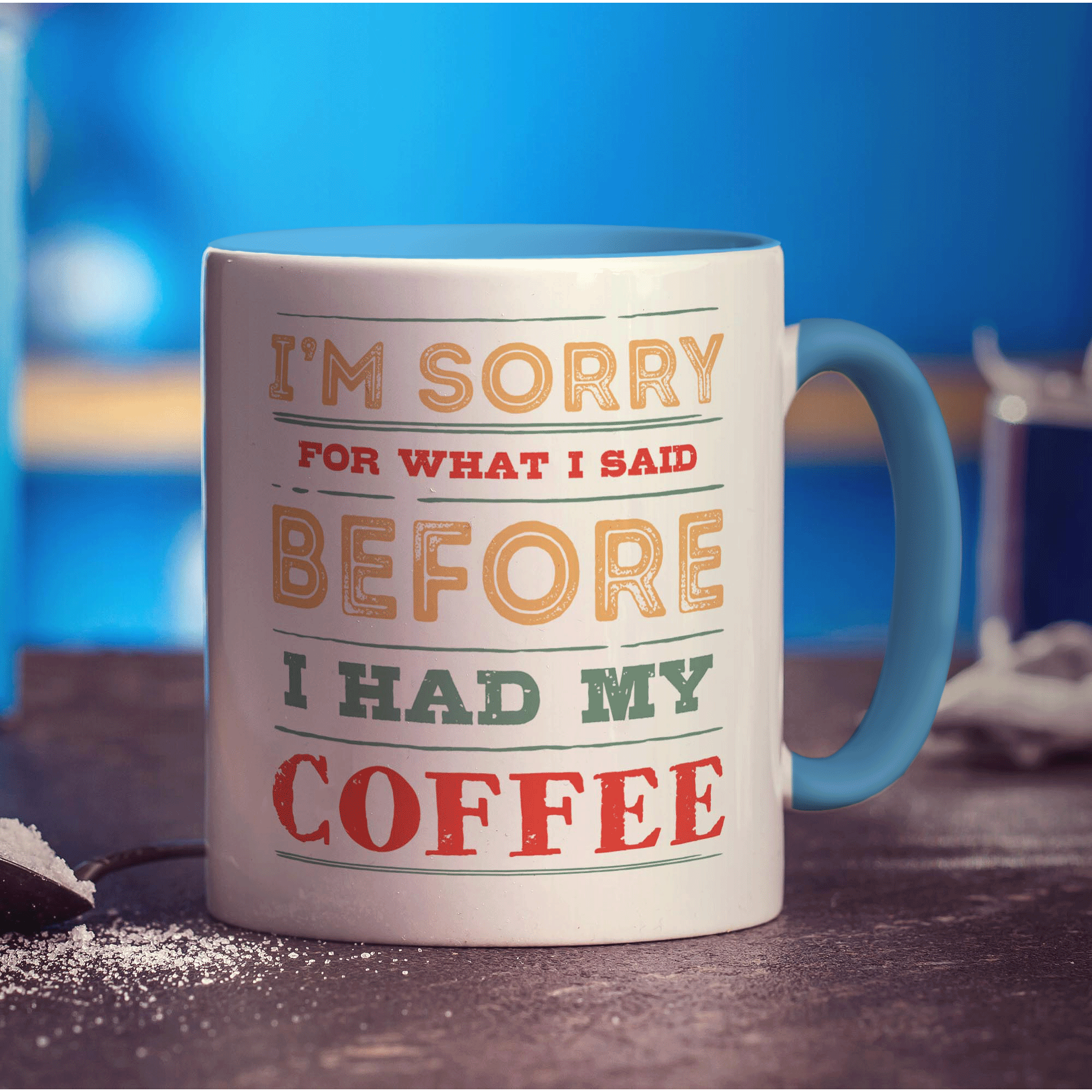 I'm Sorry For What I Said Before I Had My Coffee Mug - Standard 330ml (11oz) / Blue