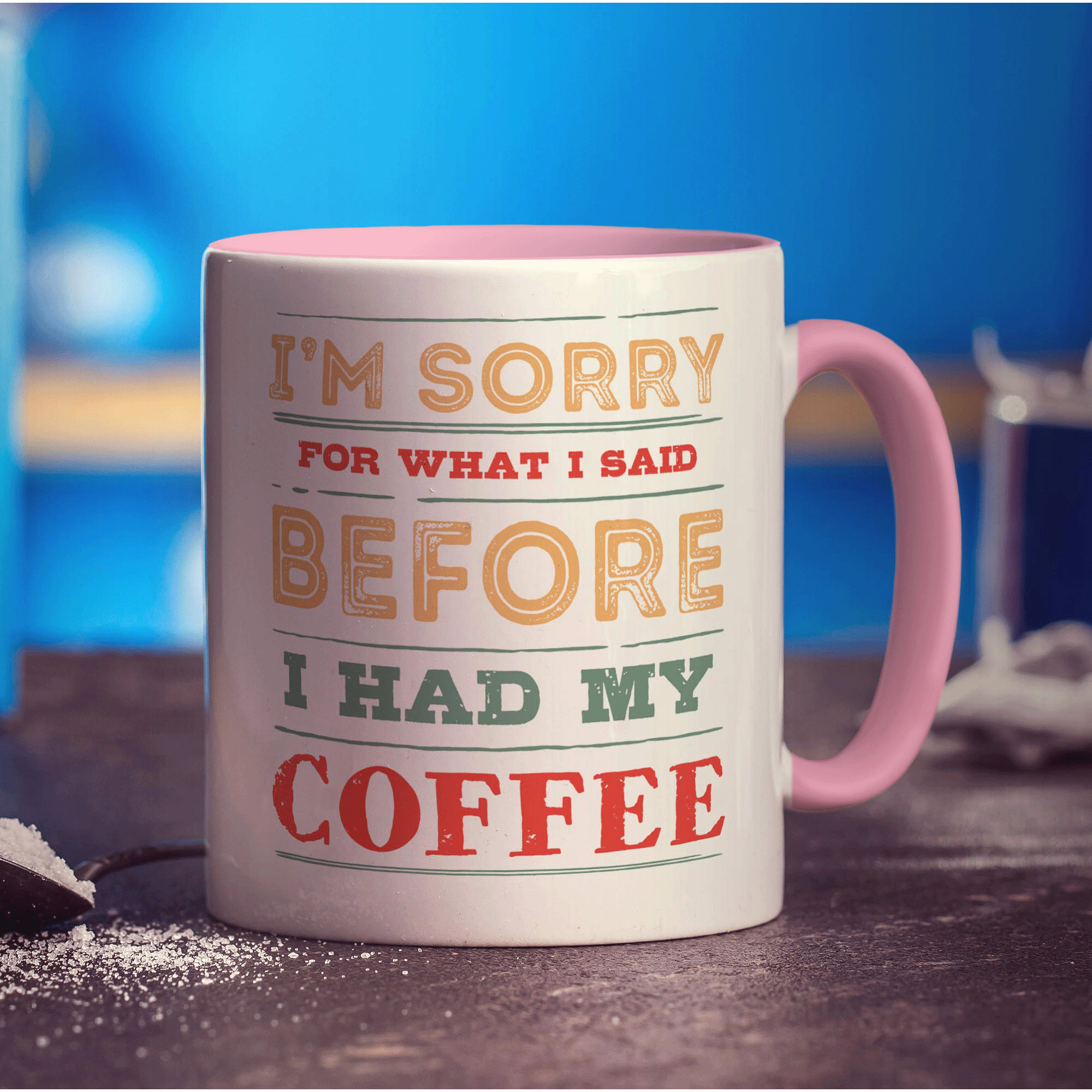 I'm Sorry For What I Said Before I Had My Coffee Mug - Standard 330ml (11oz) / Pink