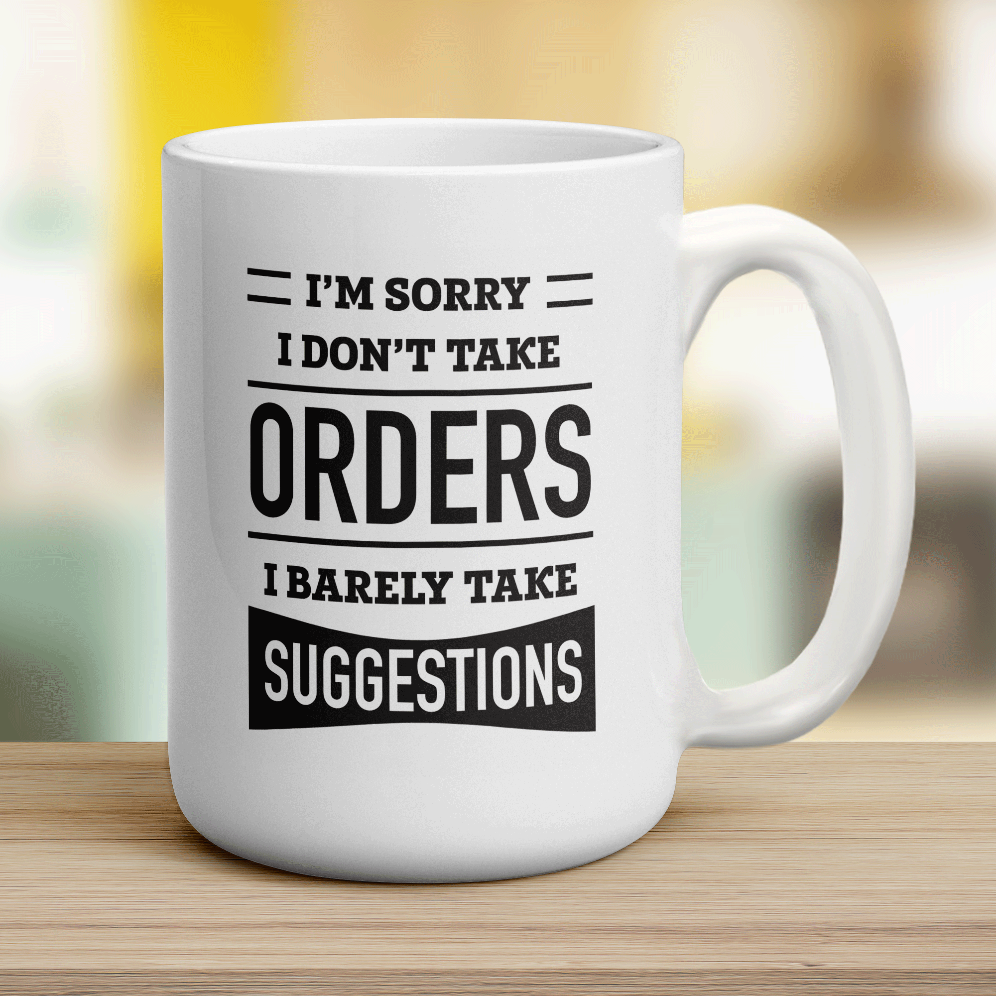 I'm Sorry I Don't Take Orders I Barely Take Suggestions Mug - Jumbo 440ml (15oz) / White