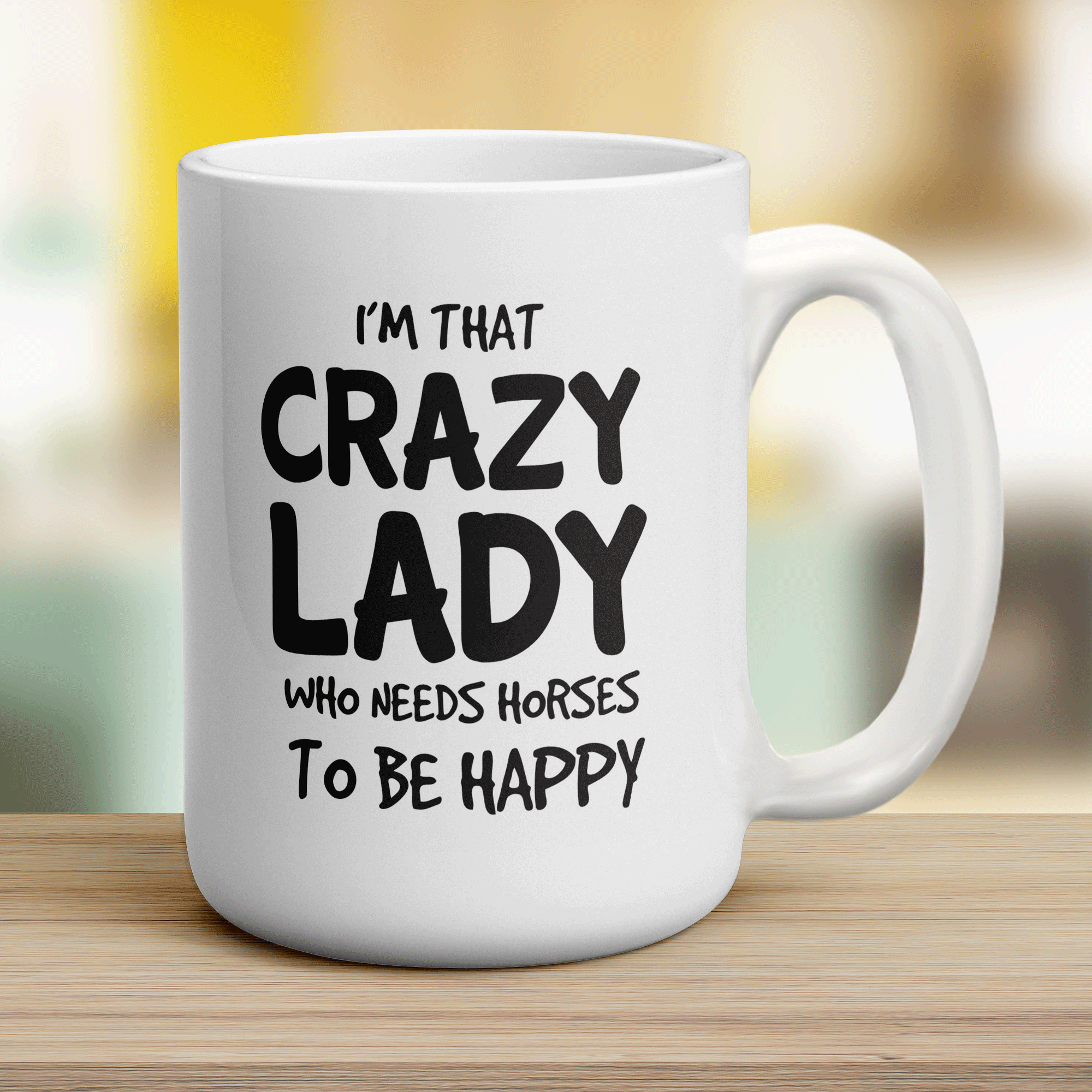 I'm That Crazy Lady Who Needs Horses To Be Happy Mug - Jumbo 440ml (15oz) / White