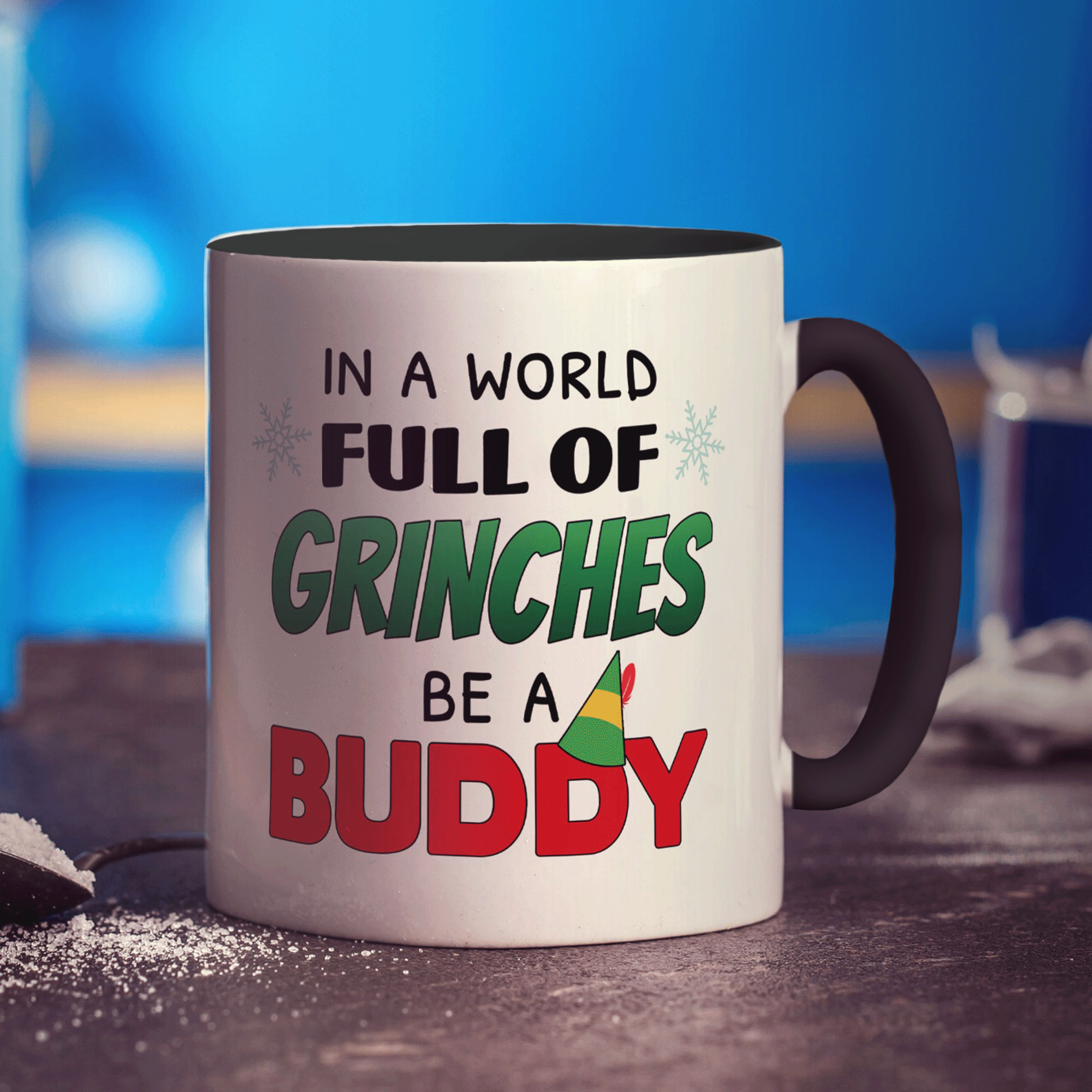 In a World Full of Grinches, Be a Buddy Mug