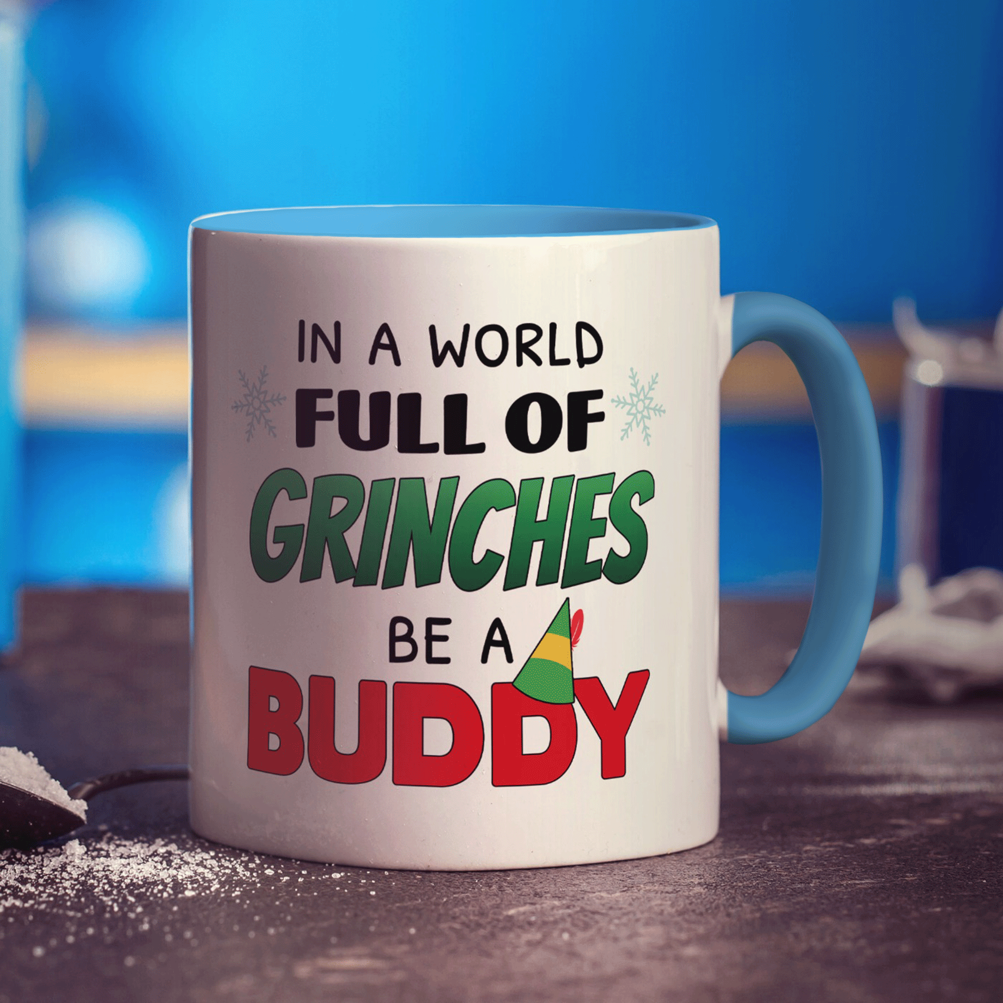 In a World Full of Grinches, Be a Buddy Mug