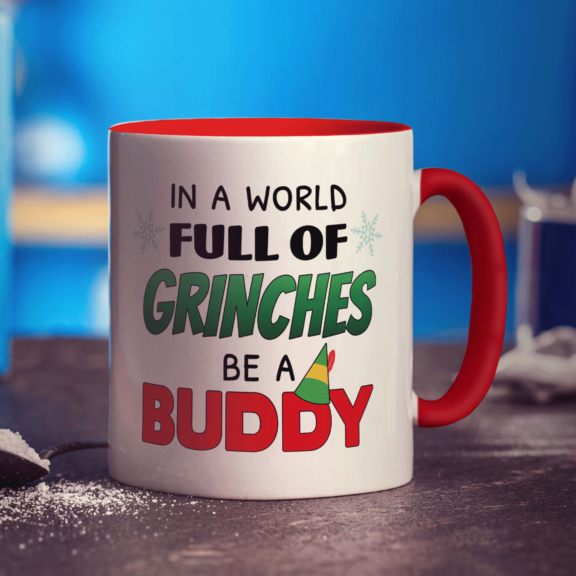 In a World Full of Grinches, Be a Buddy Mug