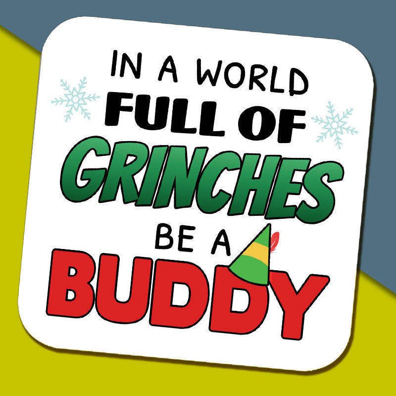 In a World Full of Grinches, Be a Buddy Mug