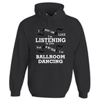 In My Head I'm Ballroom Dancing Hoodie