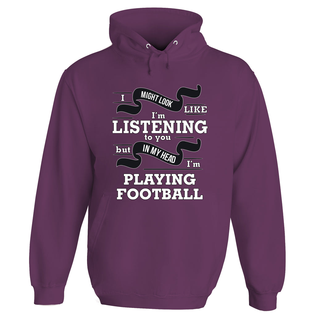 In My Head I'm Playing Football Hoodie