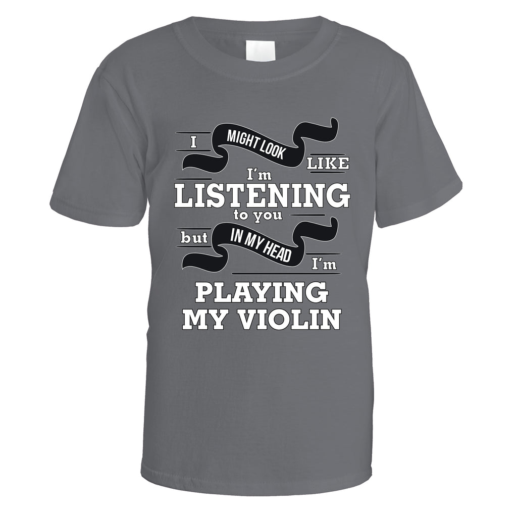 In My Head I'm Playing My Violin T-Shirt
