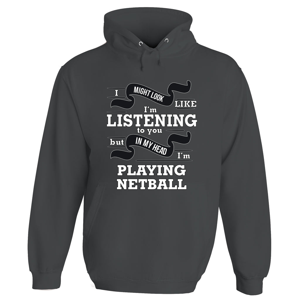 In My Head I'm Playing Netball Hoodie