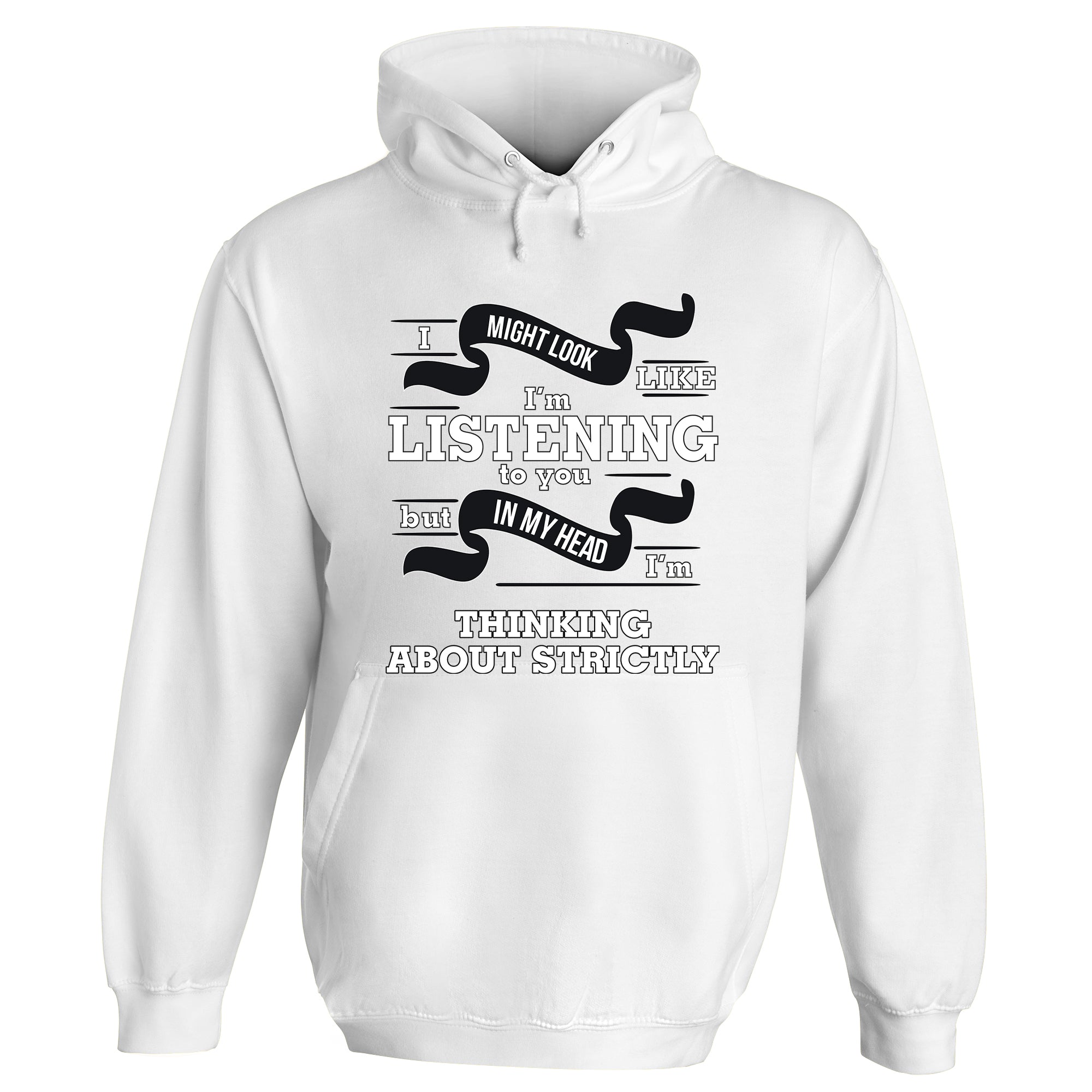 In My Head I'm Thinking About Strictly Hoodie